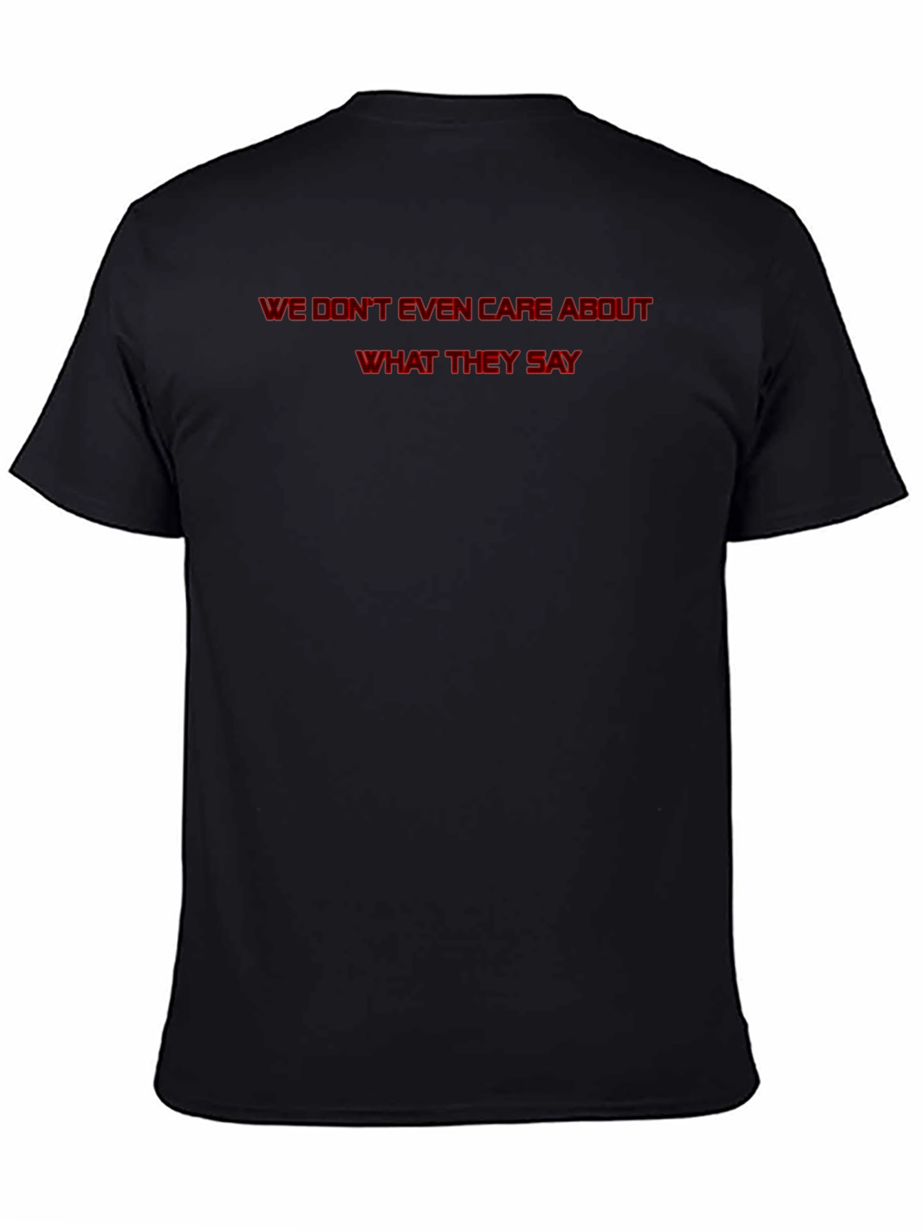 We Dont Even Care T-Shirt - Statement Tee