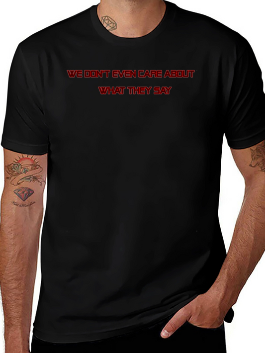 We Dont Even Care T-Shirt - Statement Tee