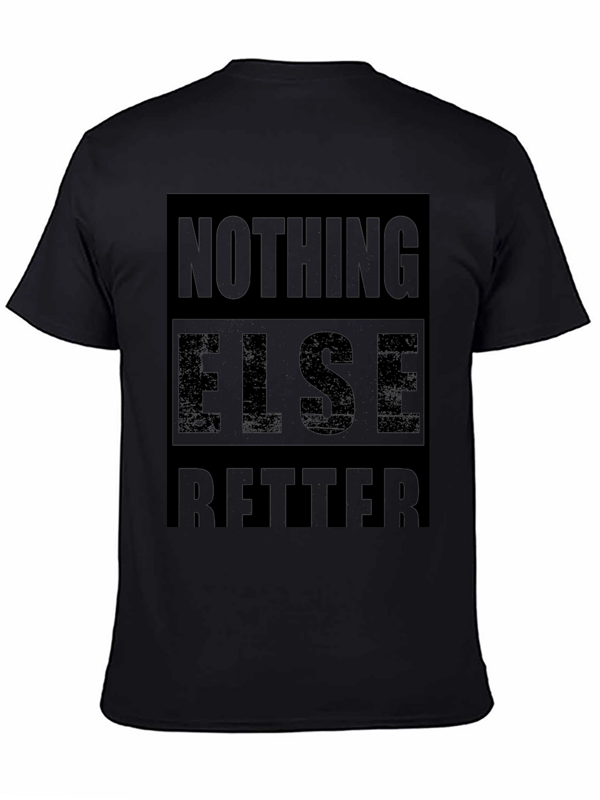 Nothing Else Better Mens Black Graphic Tee