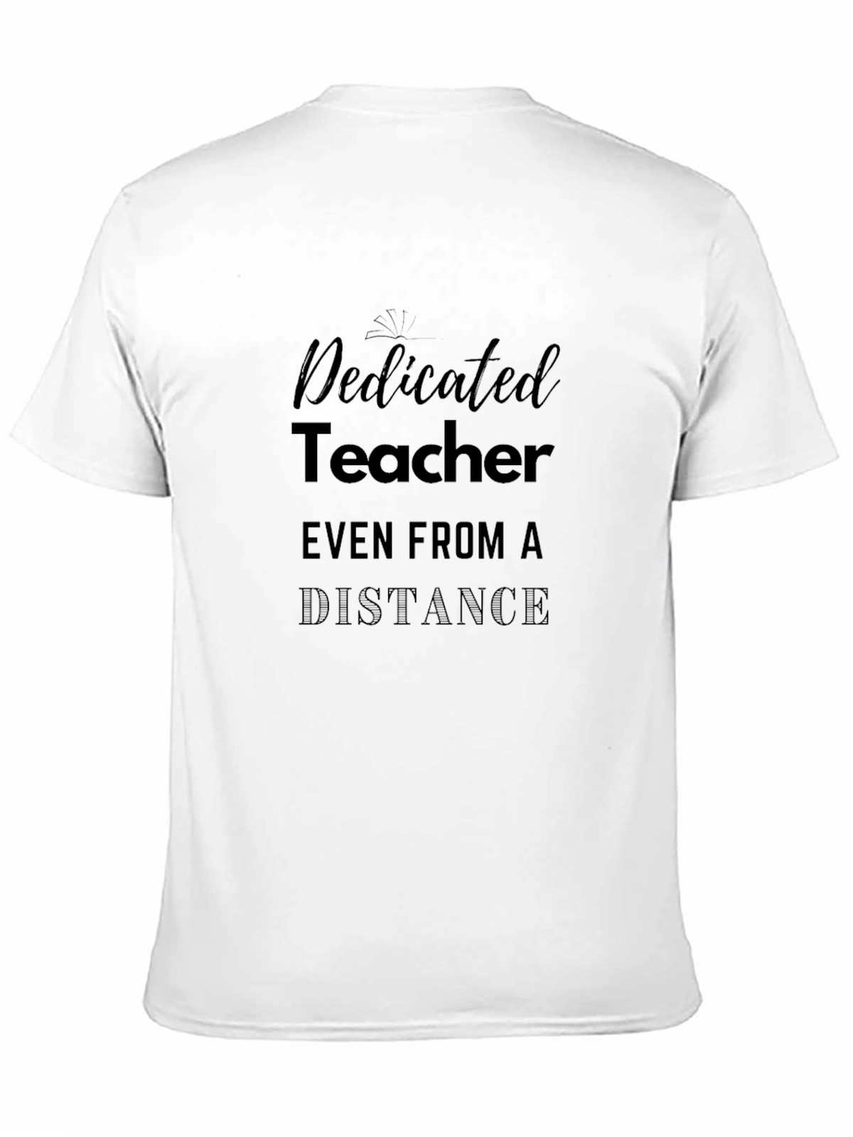 Dedicated Teacher T-Shirt - Even From a Distance