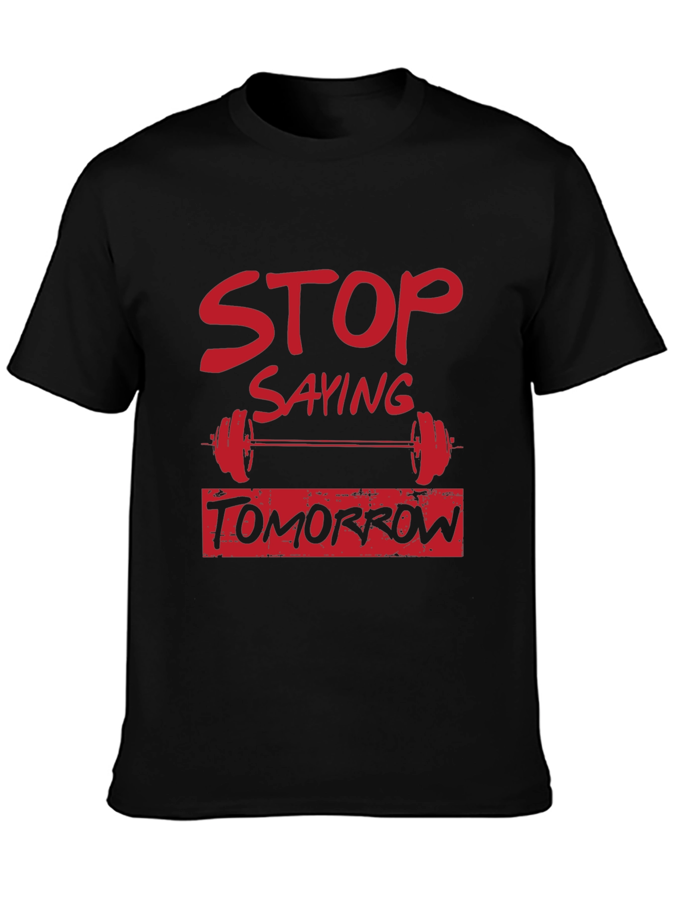 Stop Saying Tomorrow Graphic Tee