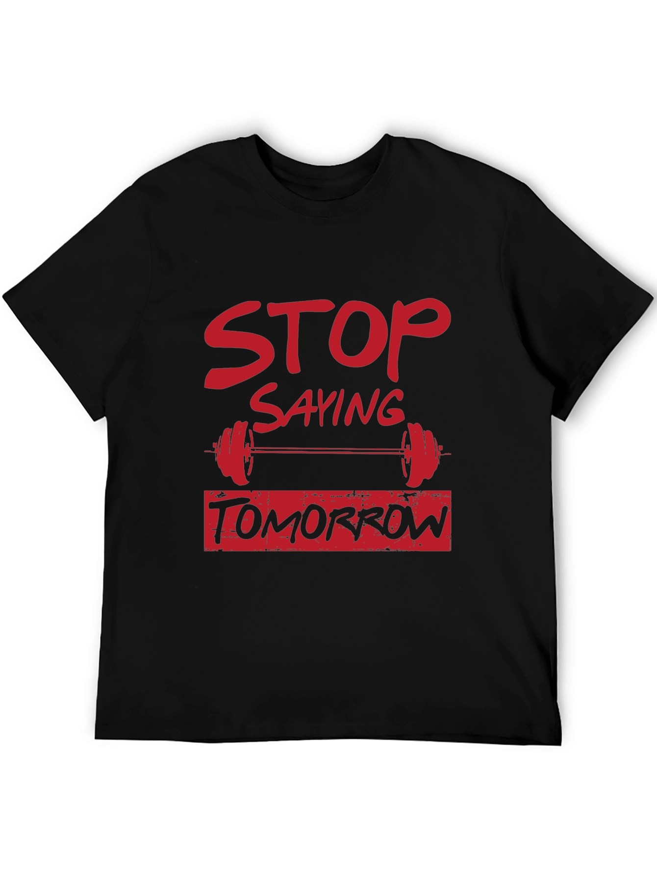 Stop Saying Tomorrow Graphic Tee