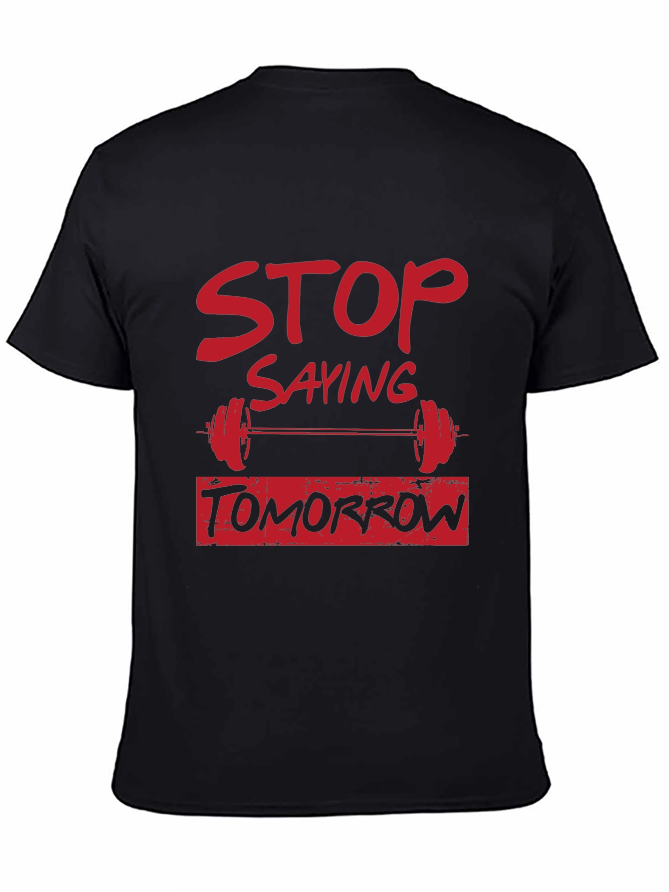 Stop Saying Tomorrow Graphic Tee