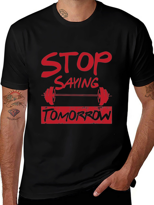 Stop Saying Tomorrow Graphic Tee