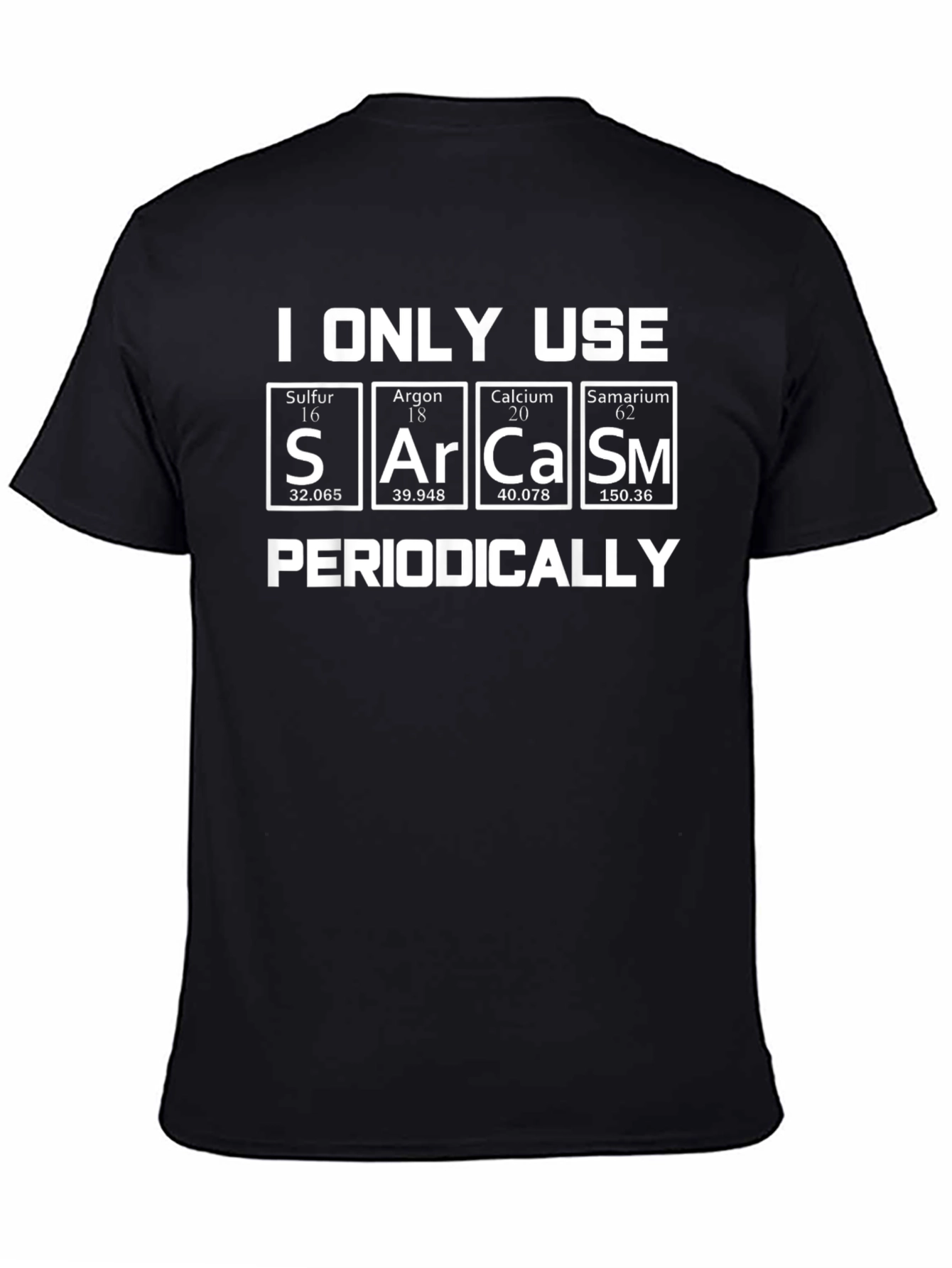 Sarcasm Periodically Periodic Table T-Shirt