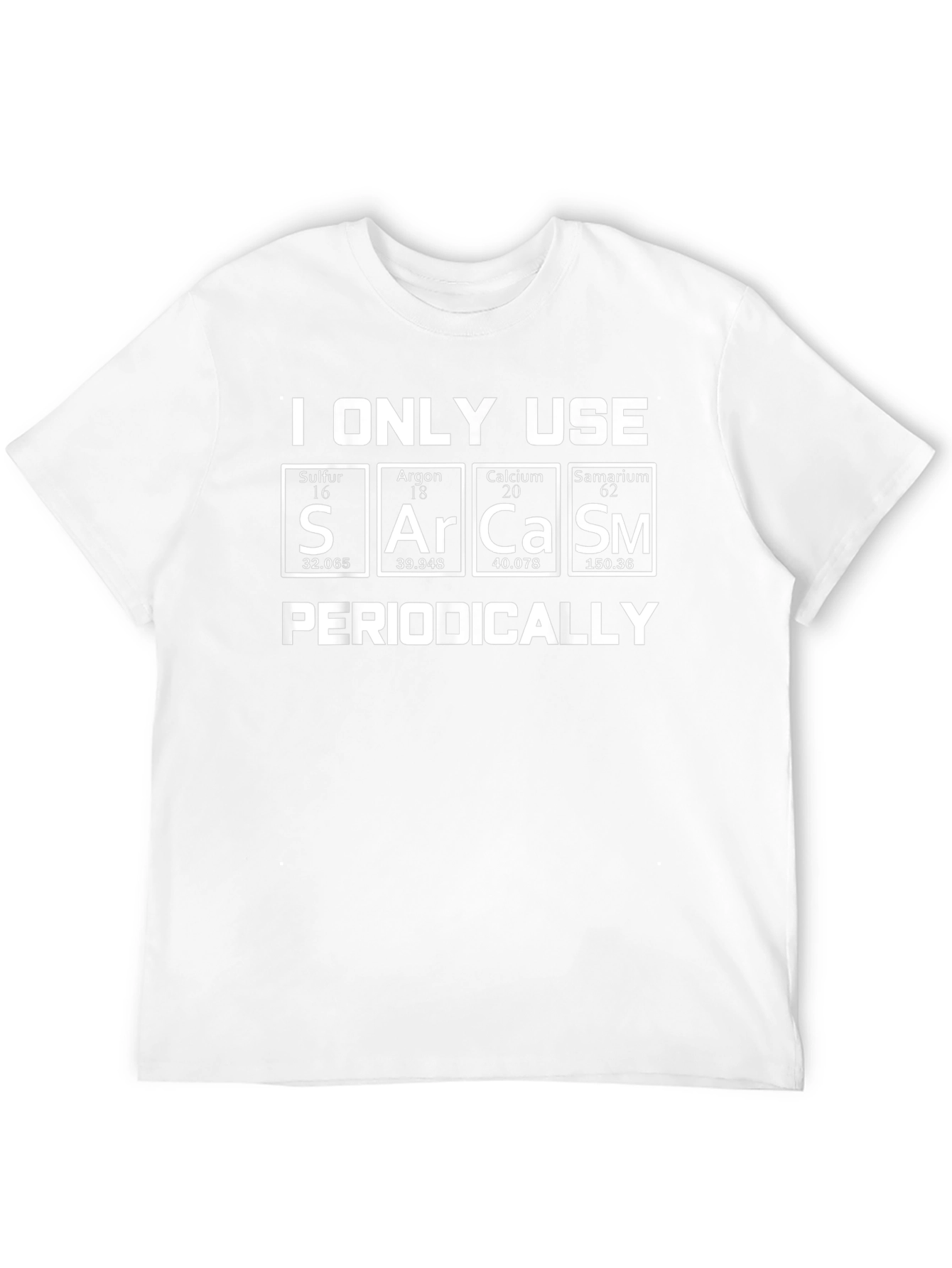 Sarcasm Periodically Periodic Table T-Shirt
