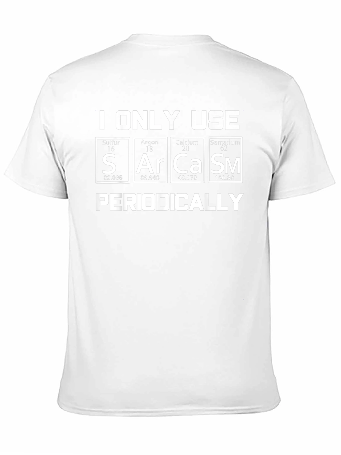 Sarcasm Periodically Periodic Table T-Shirt