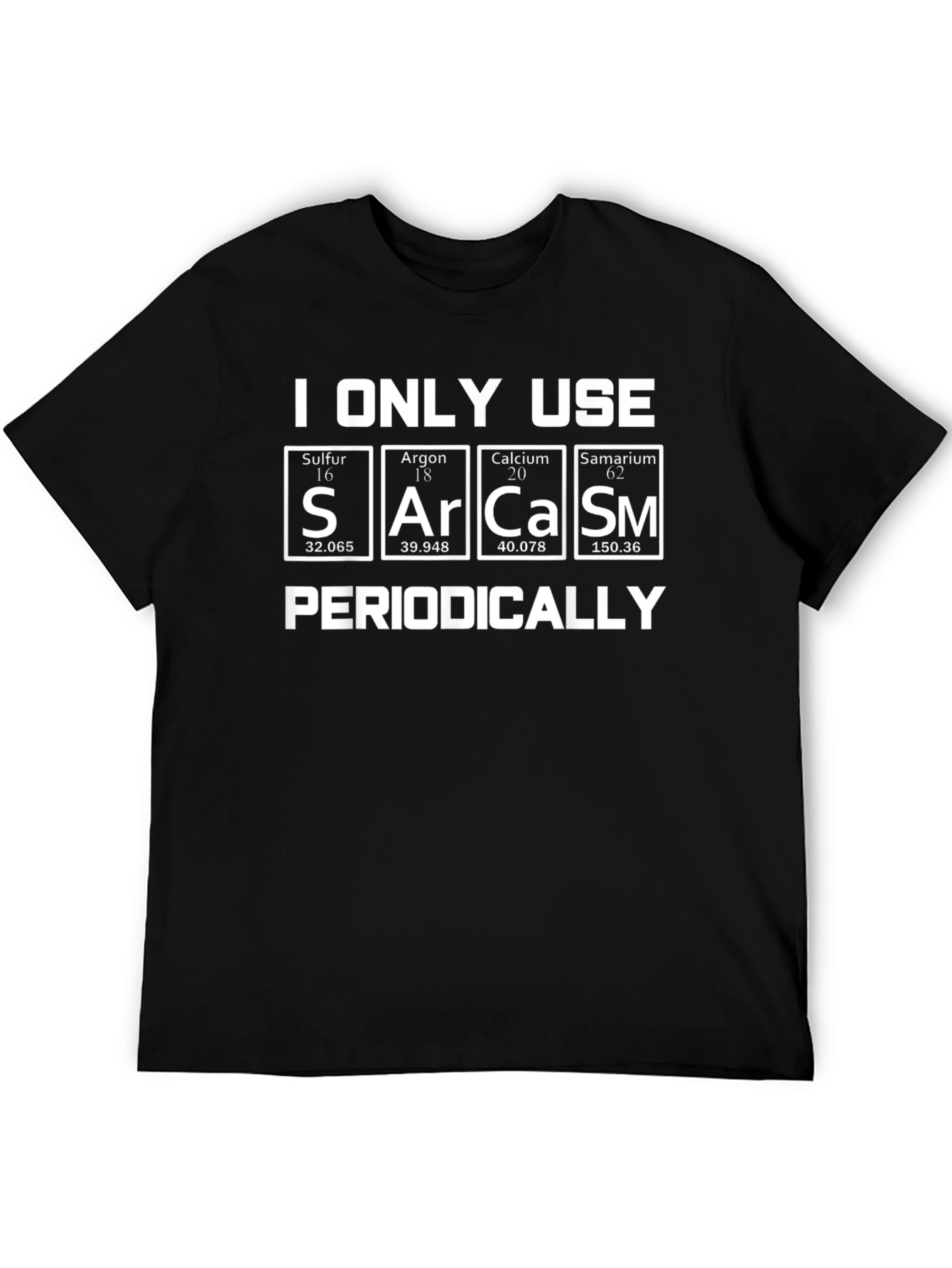 Sarcasm Periodically Periodic Table T-Shirt