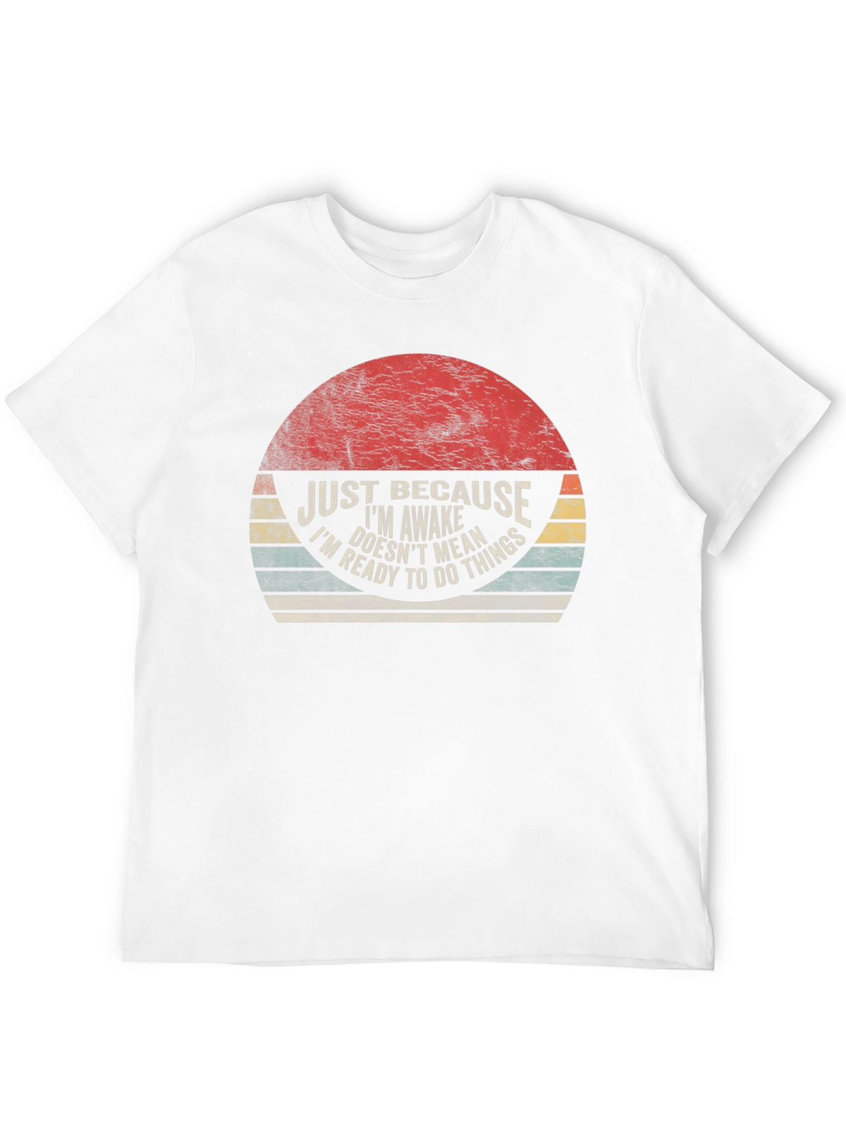 Just Because Im Awake T-Shirt - Funny Novelty Tee