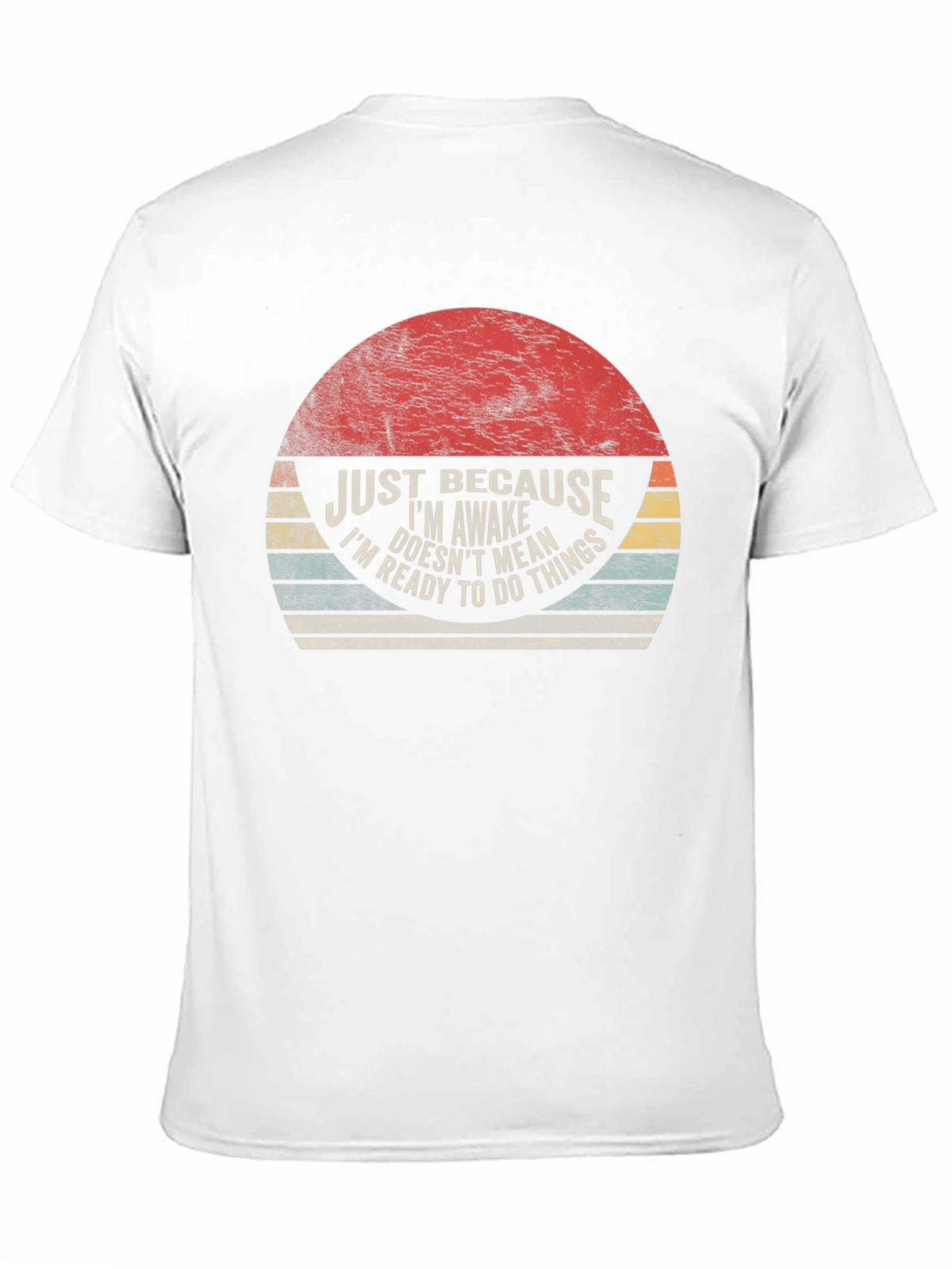 Just Because Im Awake T-Shirt - Funny Novelty Tee