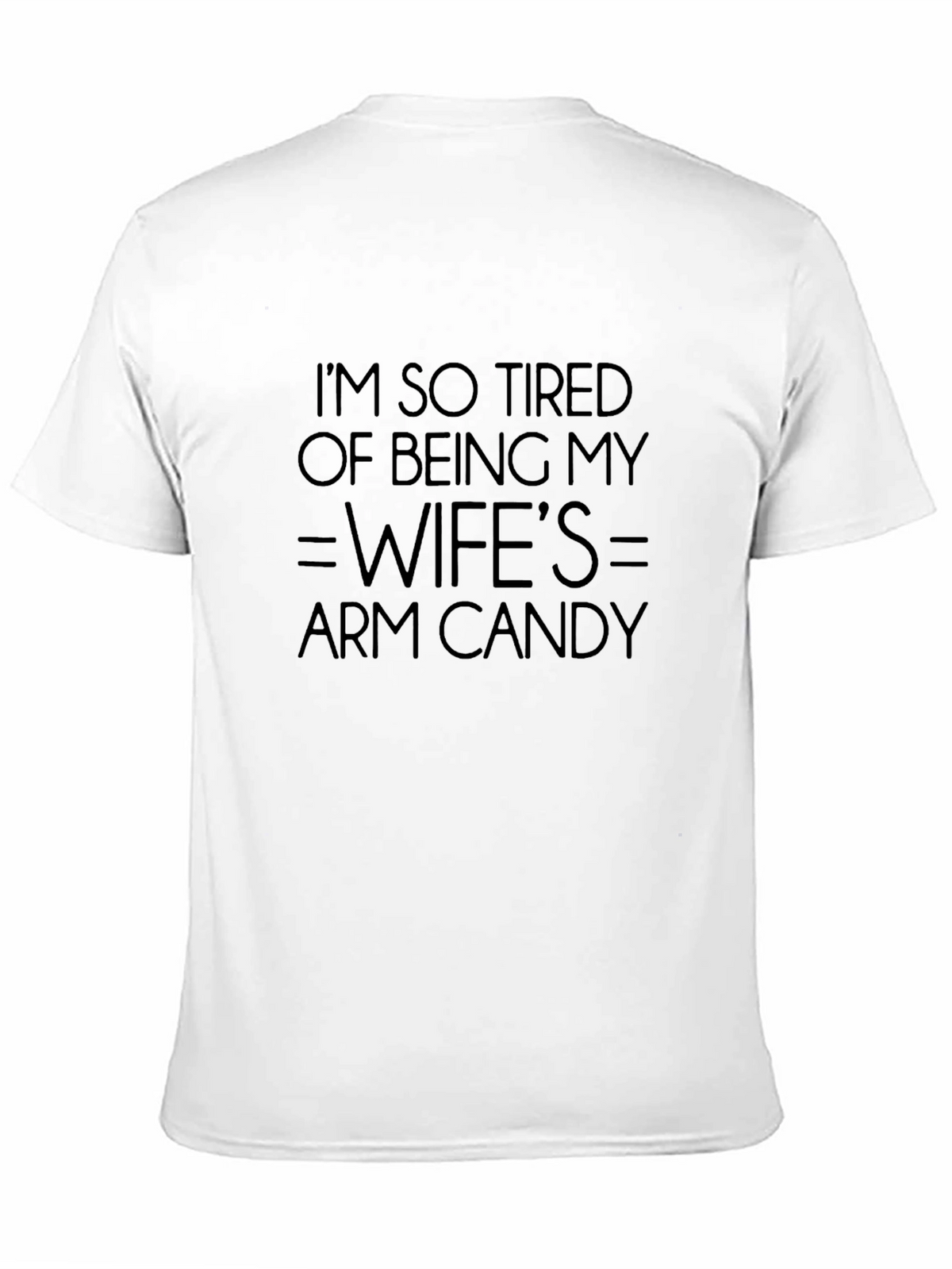 Humorous Mens Wifes Arm Candy Graphic Tee