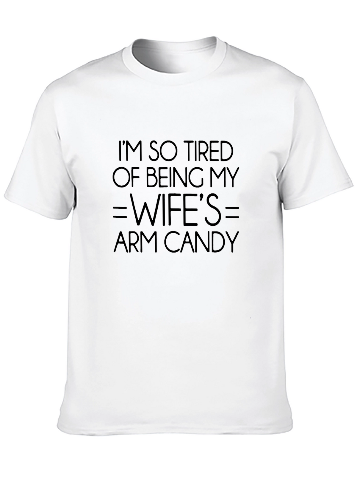 Humorous Mens Wifes Arm Candy Graphic Tee