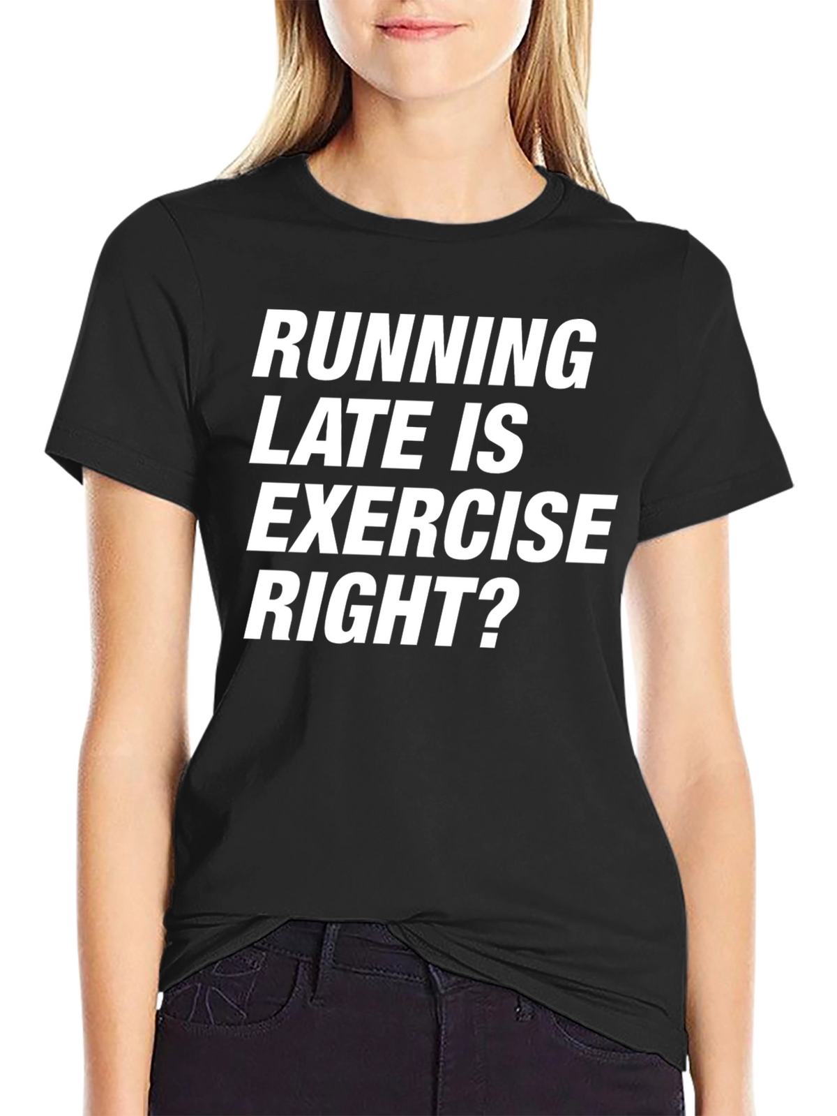 Funny Running Late T-Shirt - Exercise Right?