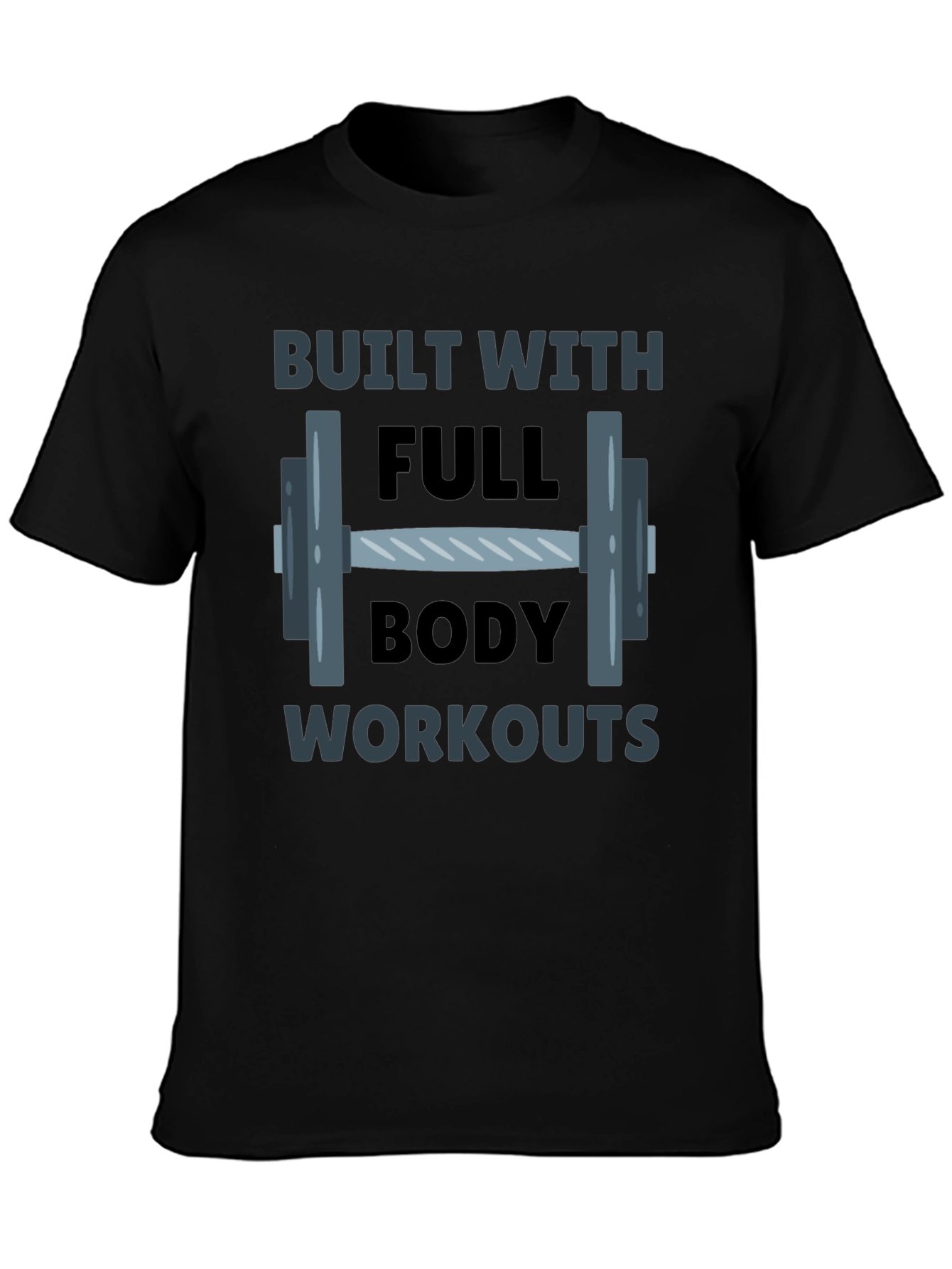 Built With Full Body Workouts Graphic T-Shirt