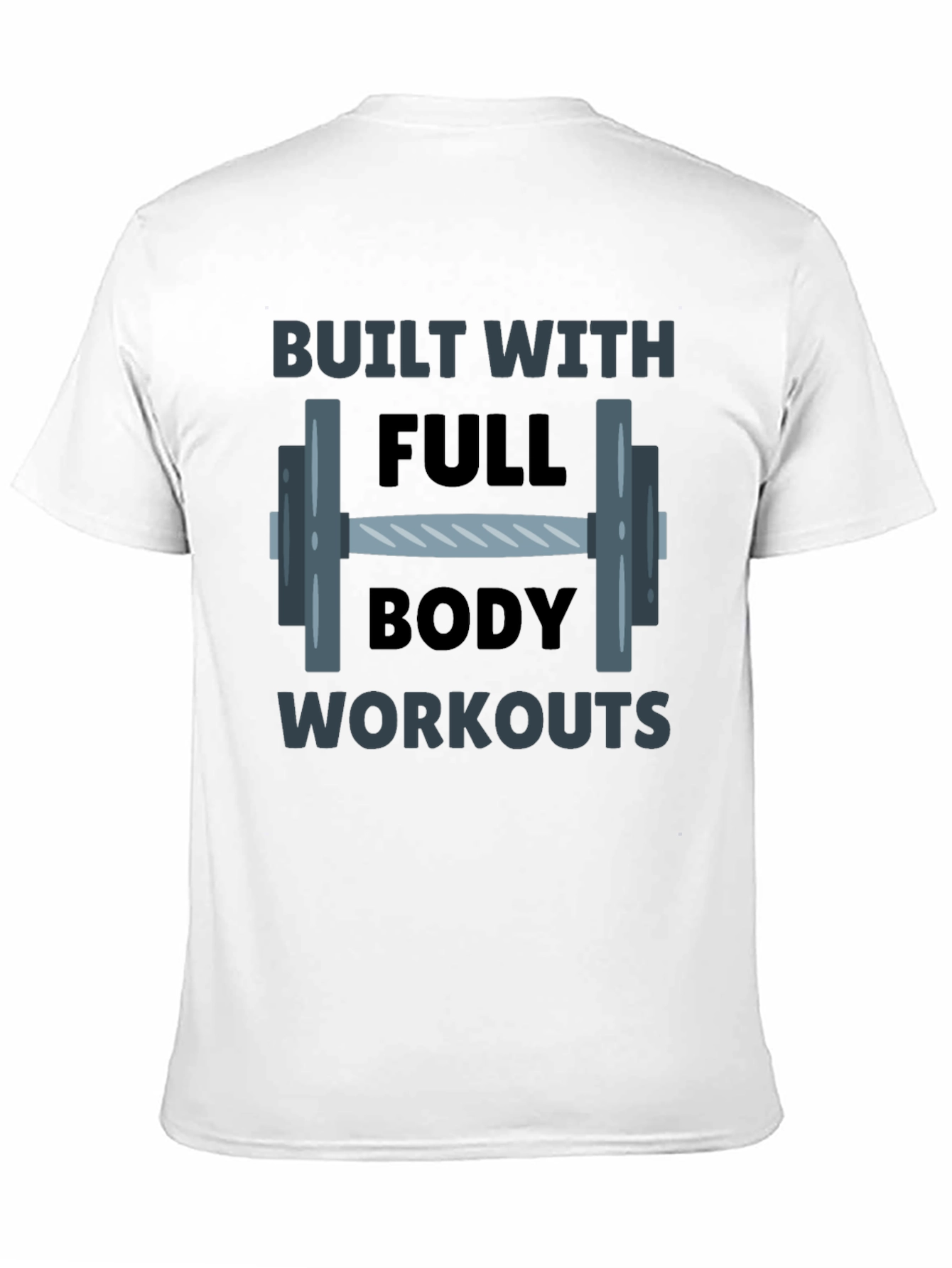 Built With Full Body Workouts Graphic T-Shirt
