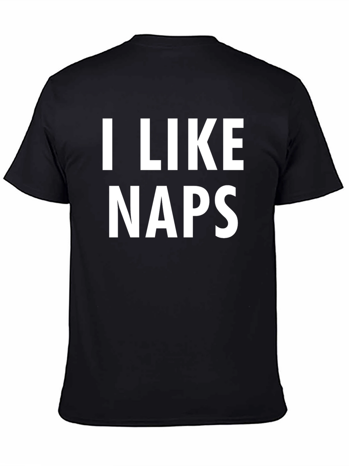 I Like Naps T-Shirt - Comfortable Casual Wear
