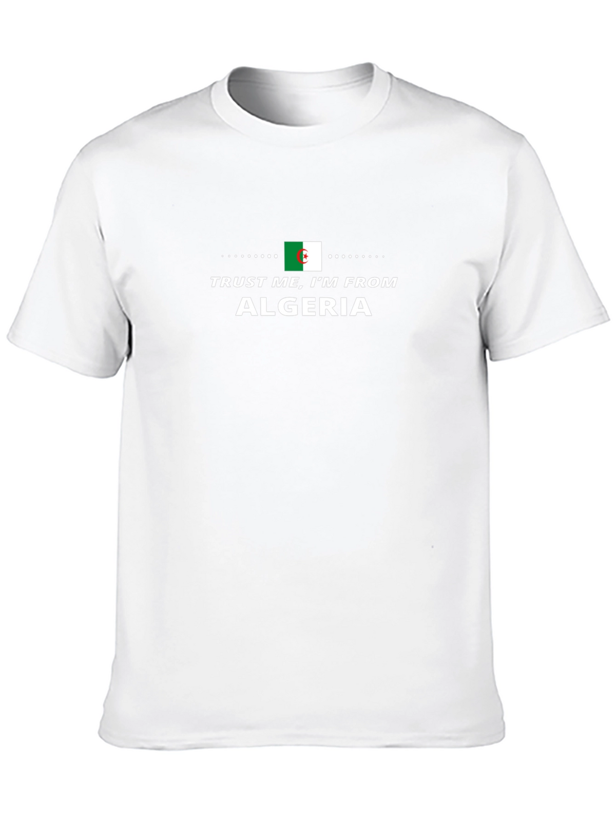 Trust Me Im From Algeria Graphic T-Shirt