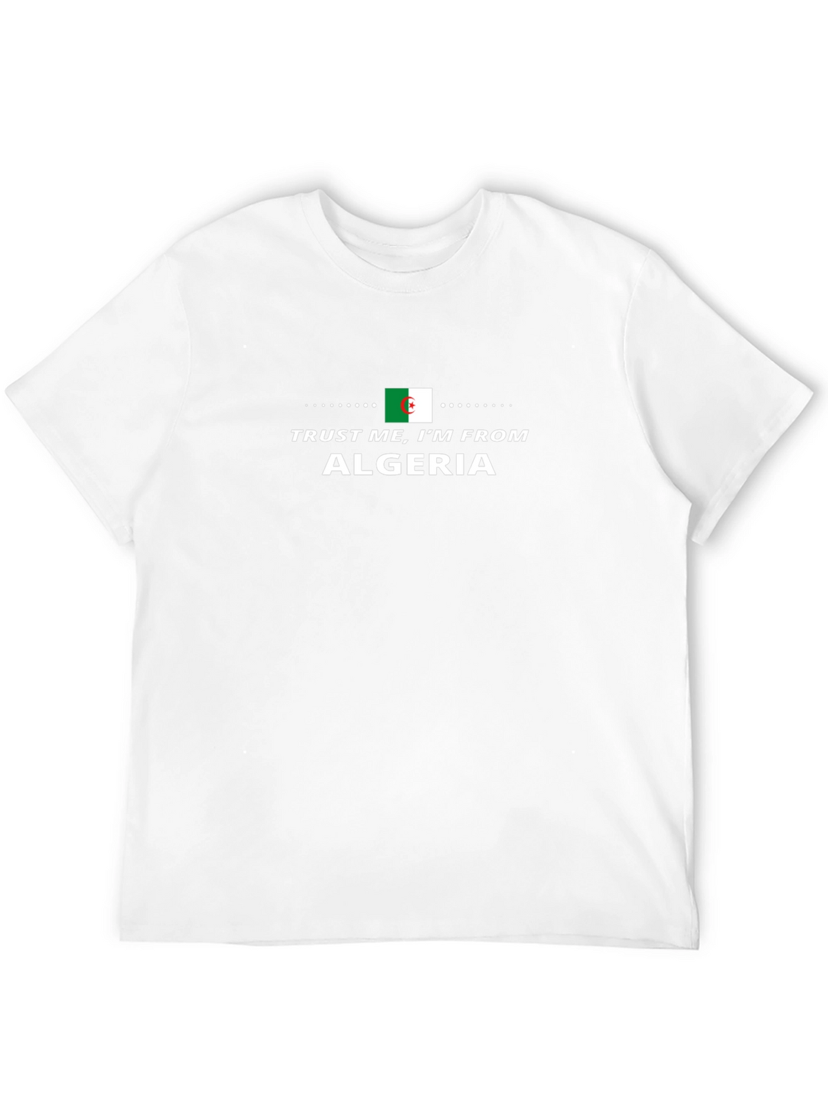 Trust Me Im From Algeria Graphic T-Shirt