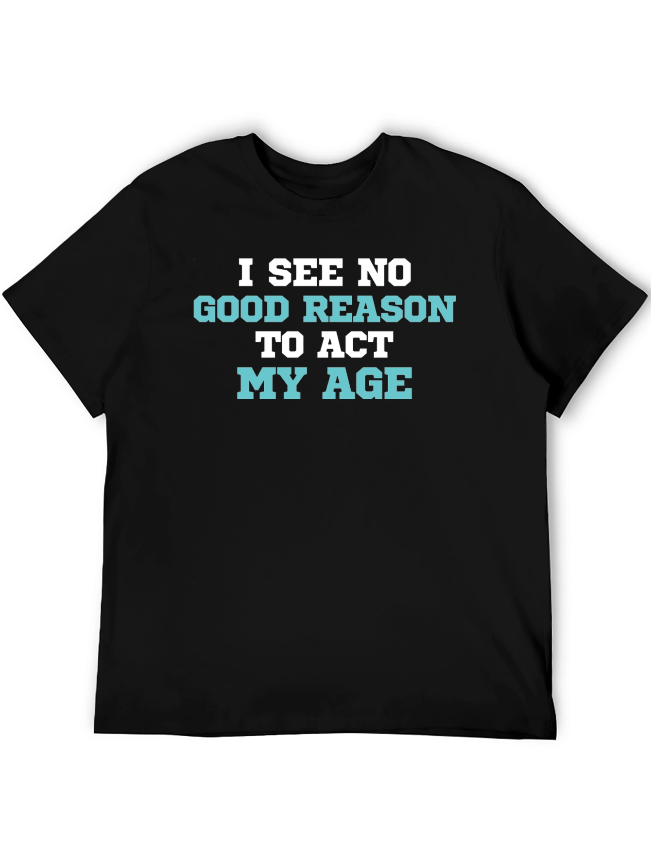 Funny I See No Good Reason Graphic Tee