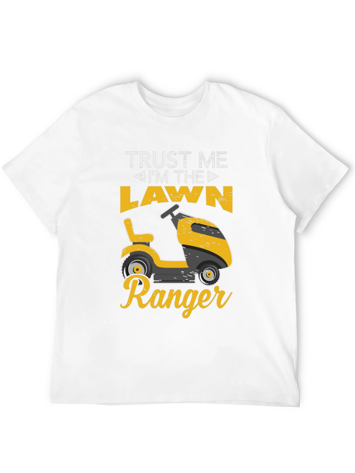 Trust Me Im The Lawn Ranger T-Shirt