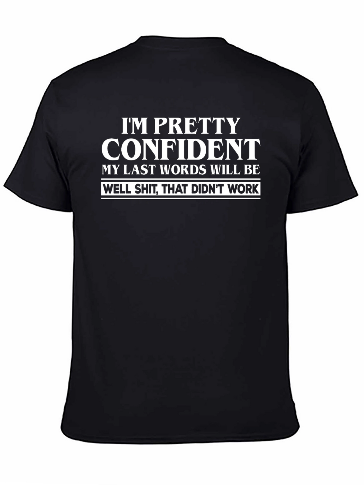 Funny Sarcastic Graphic T-Shirt - Im Pretty Confident