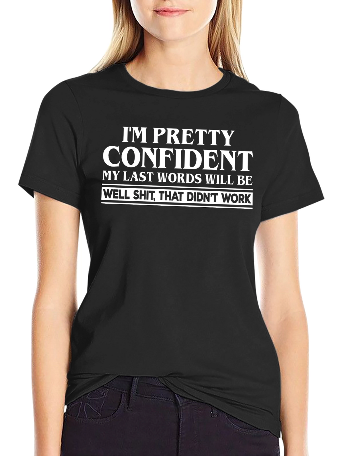 Funny Sarcastic Graphic T-Shirt - Im Pretty Confident