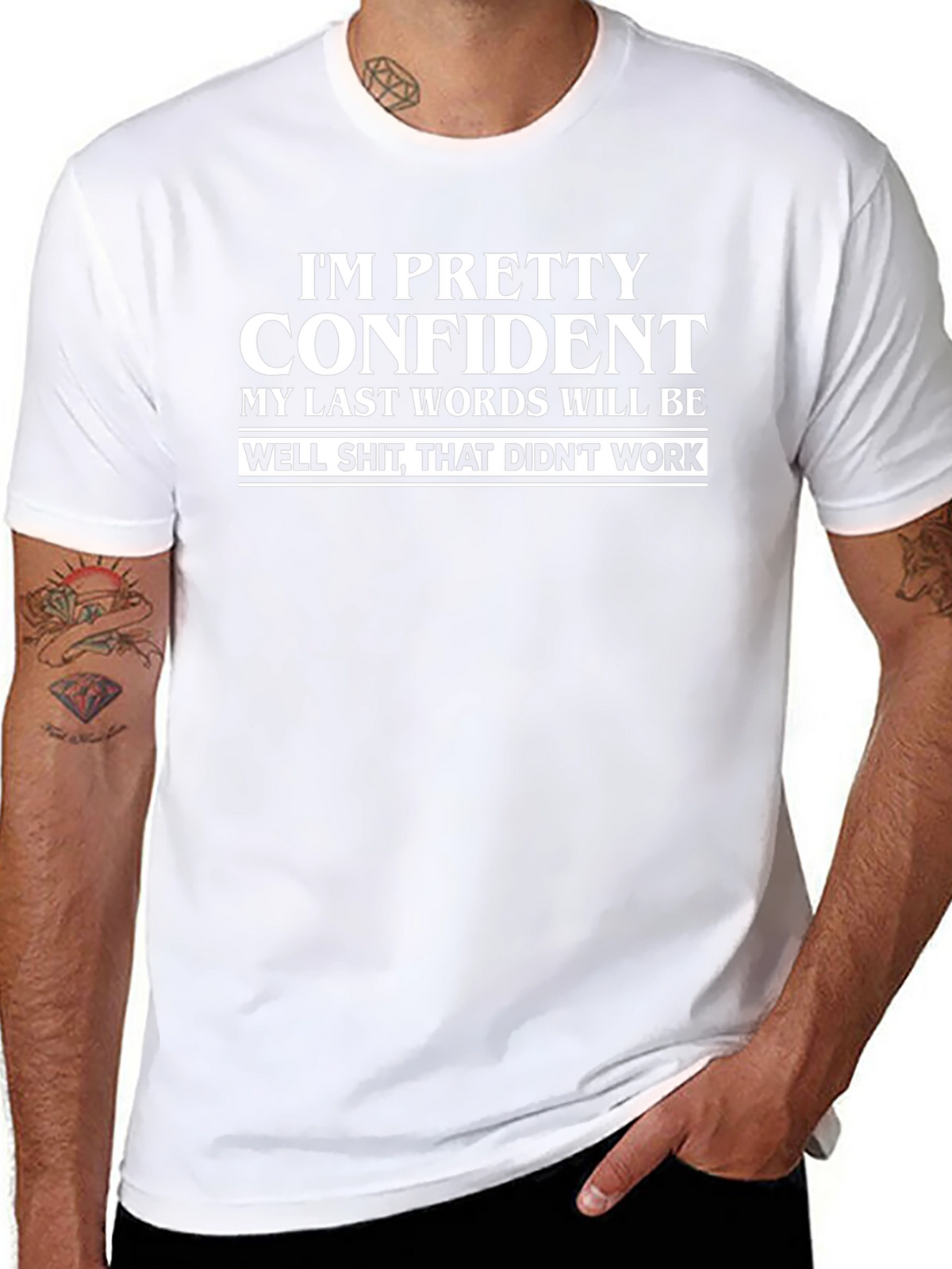 Funny Sarcastic Graphic T-Shirt - Im Pretty Confident