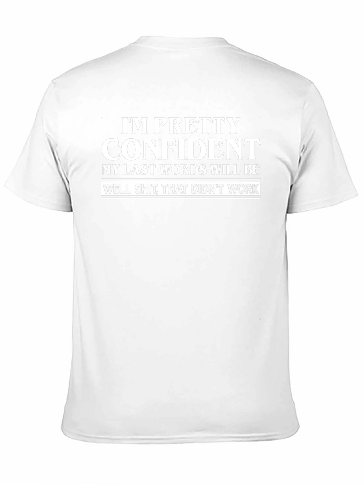 Funny Sarcastic Graphic T-Shirt - Im Pretty Confident