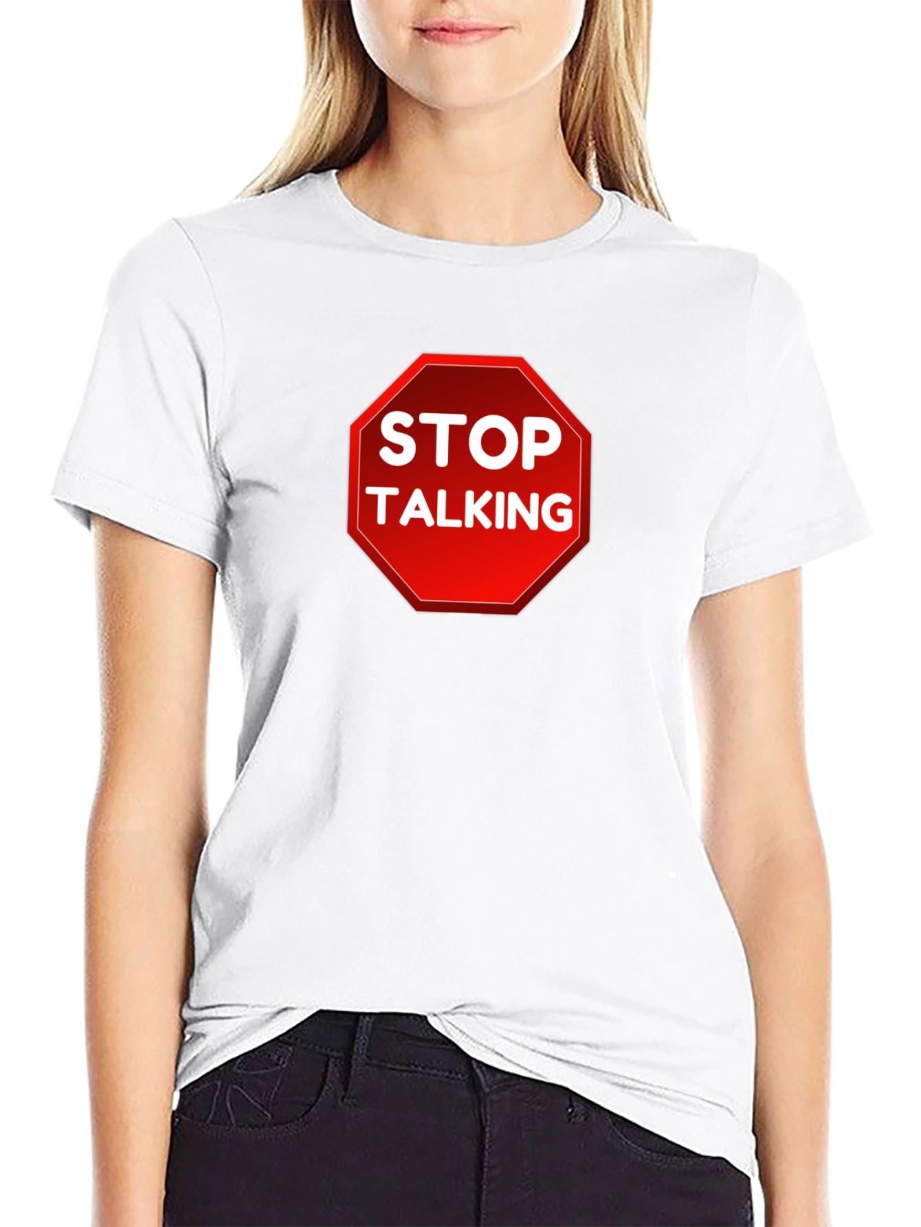 Stop Talking T-Shirt - Funny Sarcastic Tee