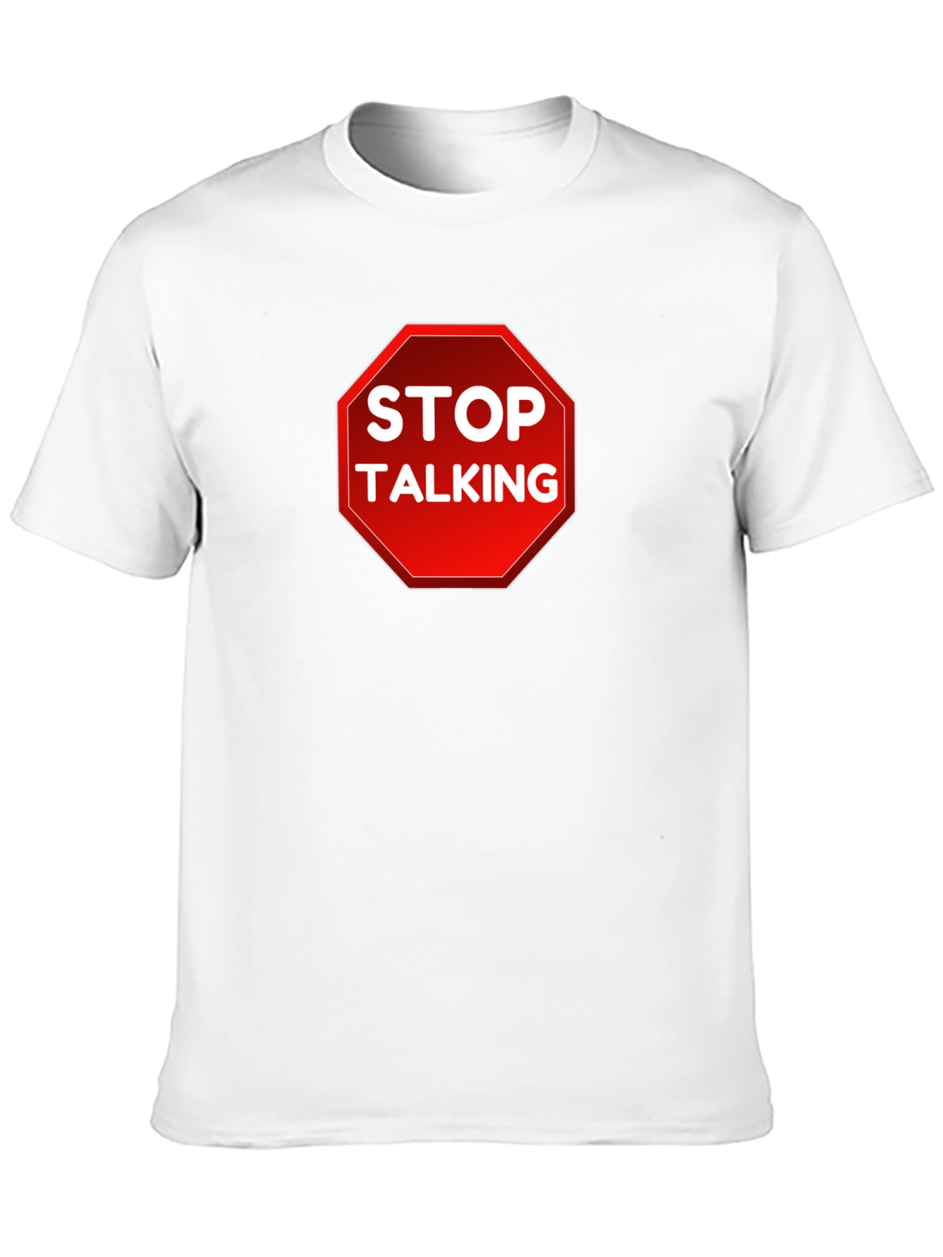 Stop Talking T-Shirt - Funny Sarcastic Tee