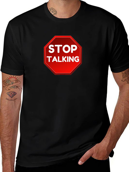 Stop Talking T-Shirt - Funny Sarcastic Tee