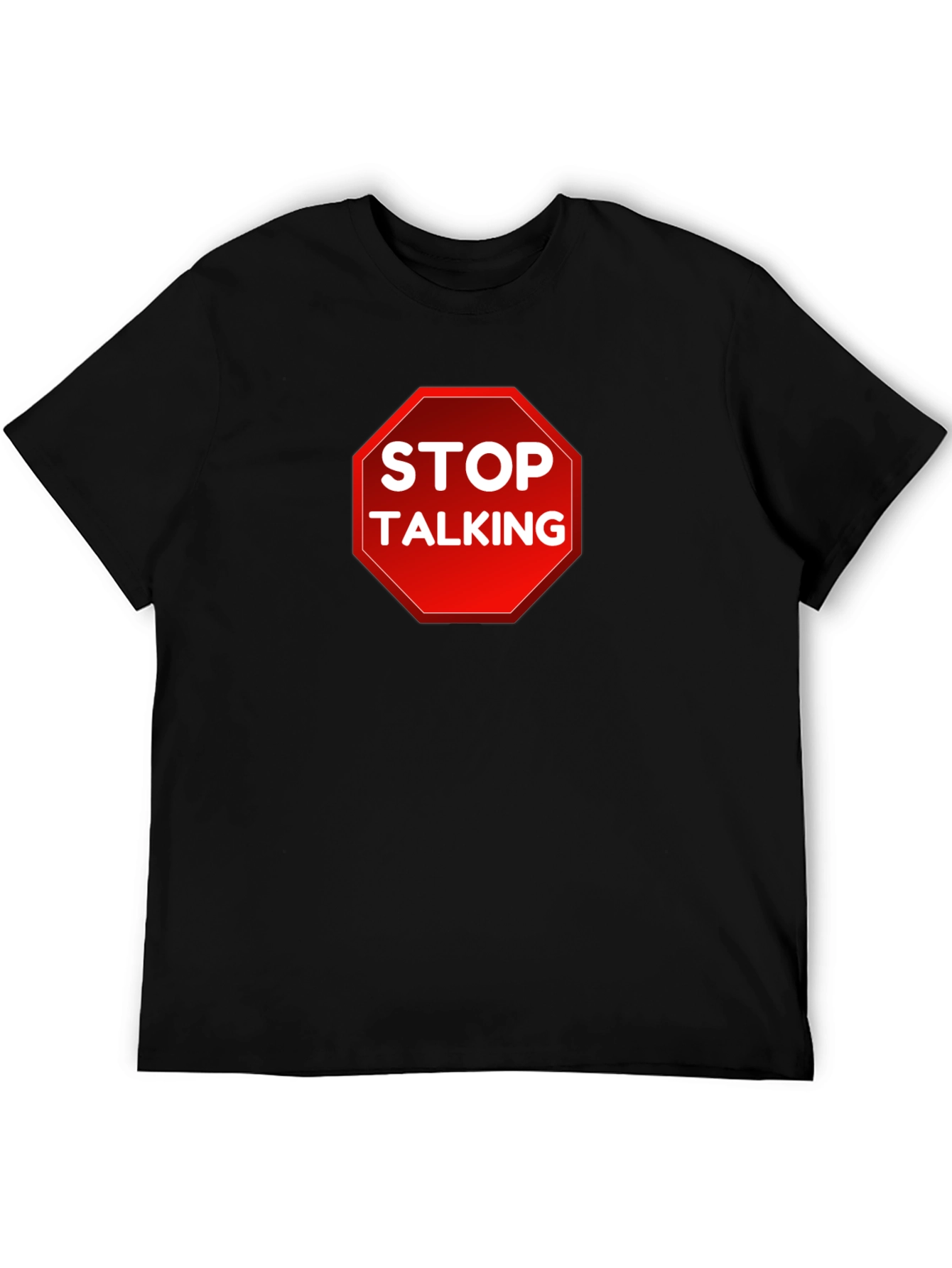 Stop Talking T-Shirt - Funny Sarcastic Tee