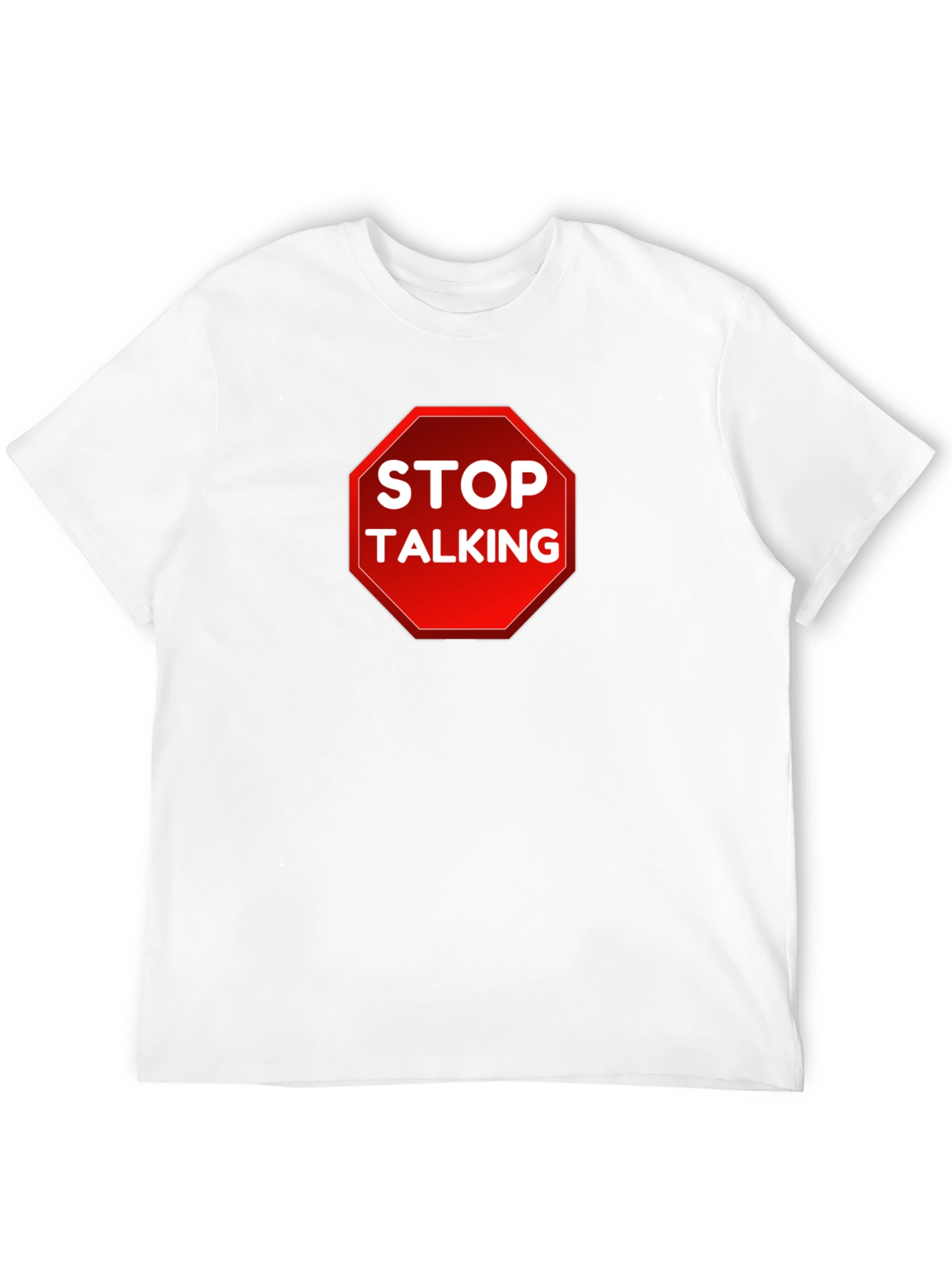Stop Talking T-Shirt - Funny Sarcastic Tee