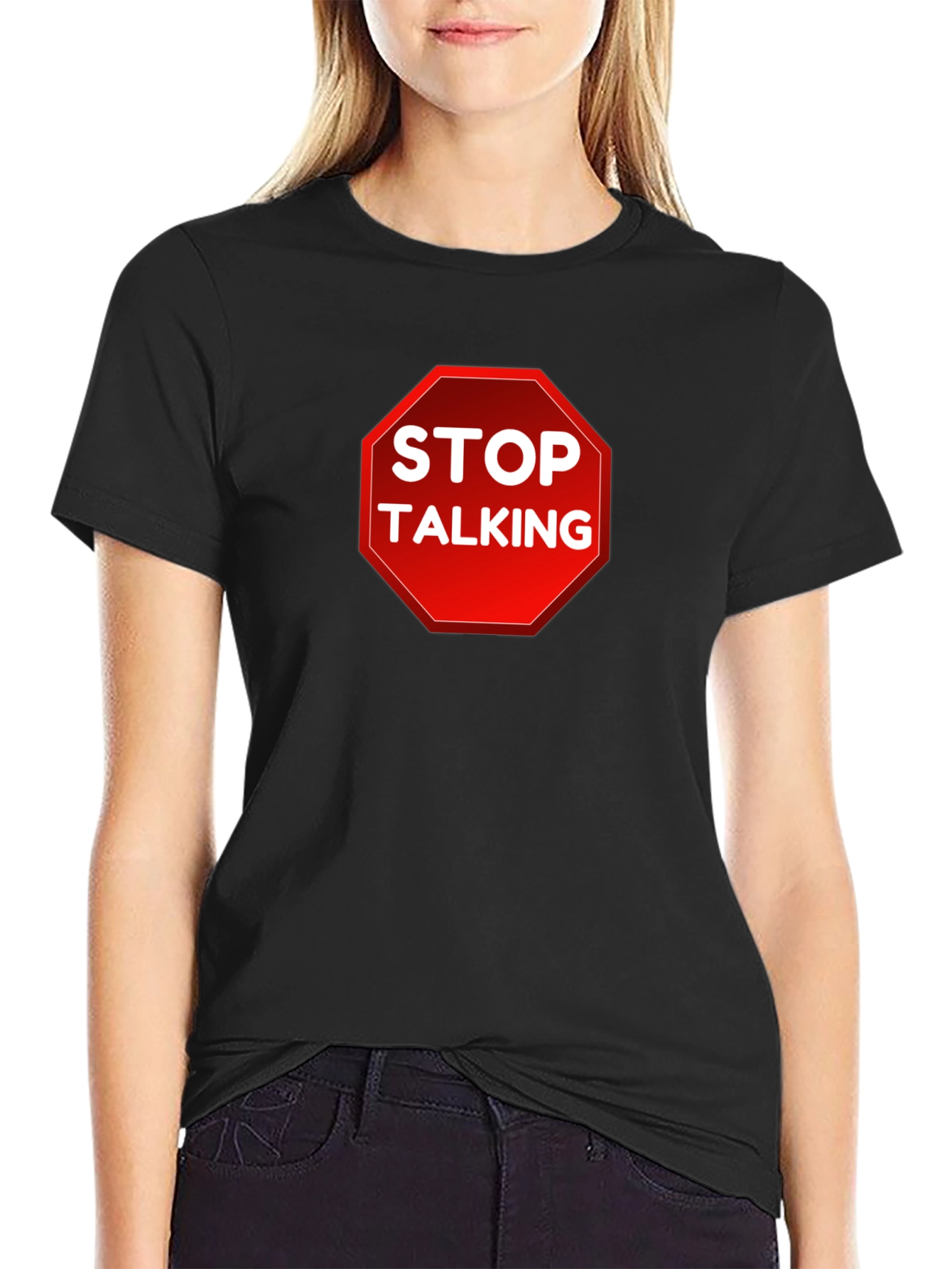 Stop Talking T-Shirt - Funny Sarcastic Tee
