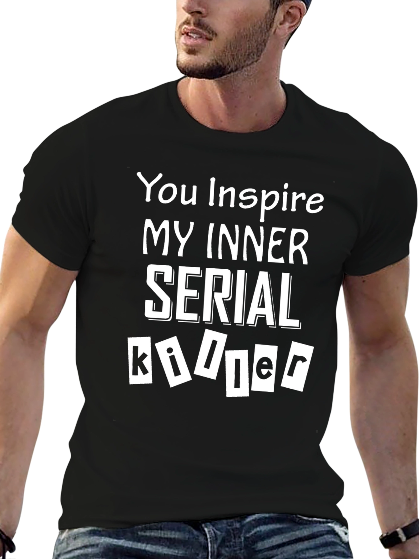 You Inspire My Inner Serial Killer T-Shirt