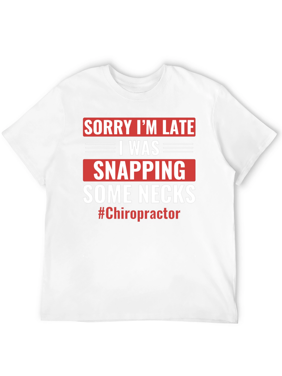 Funny Chiropractor T-Shirt - Snapping Necks Humor
