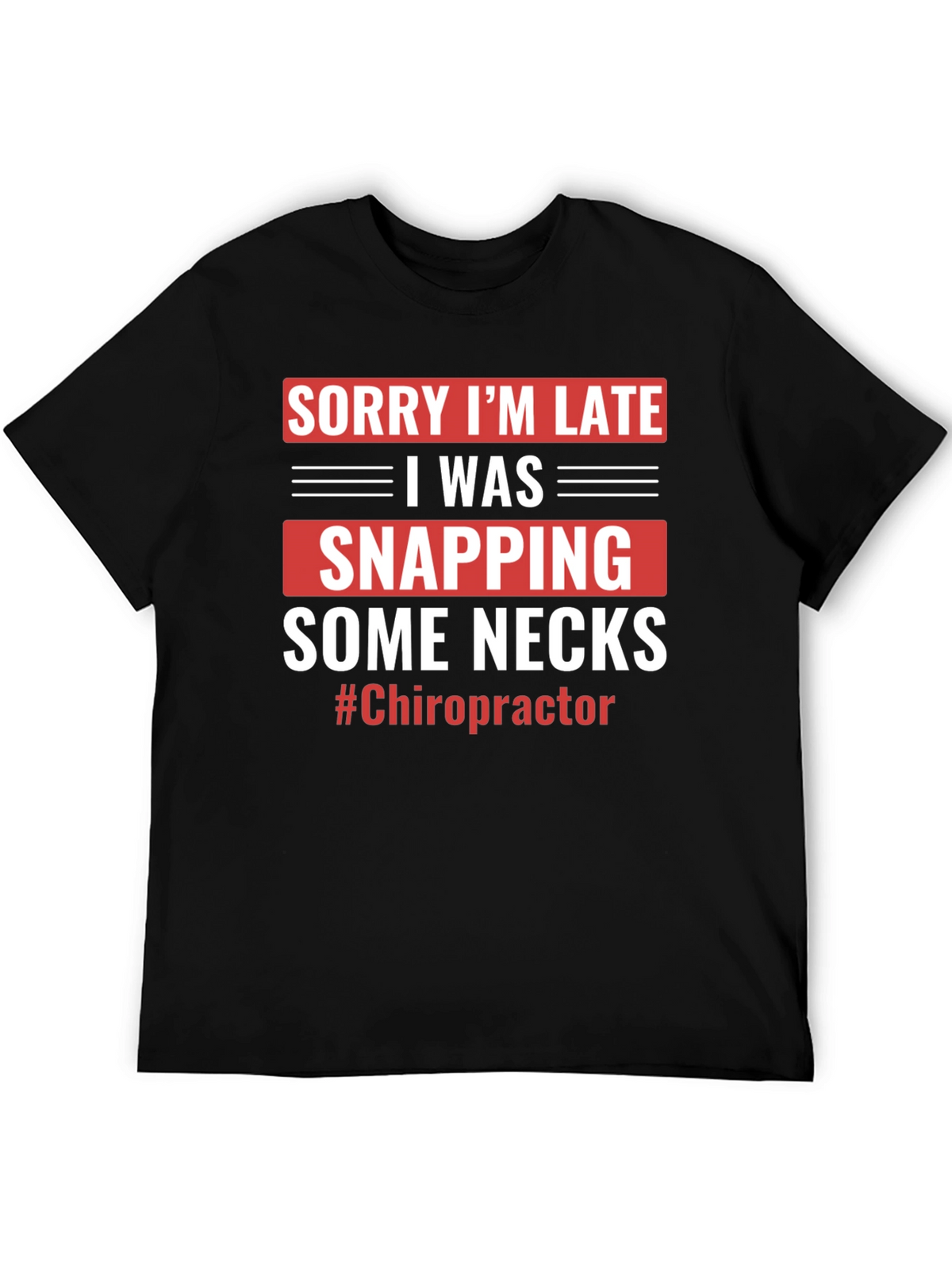 Funny Chiropractor T-Shirt - Snapping Necks Humor