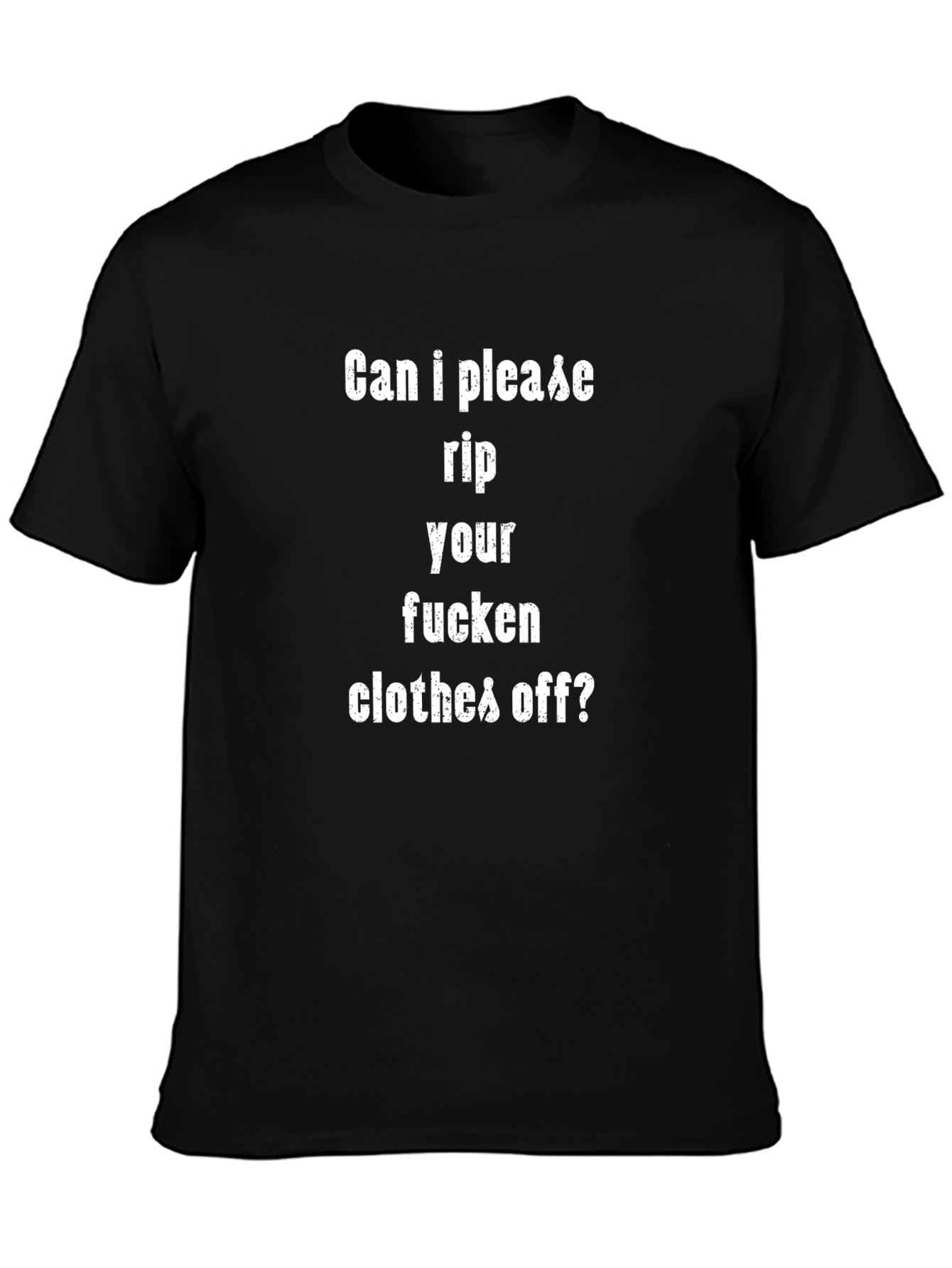 Rip Your Clothes Off T-Shirt