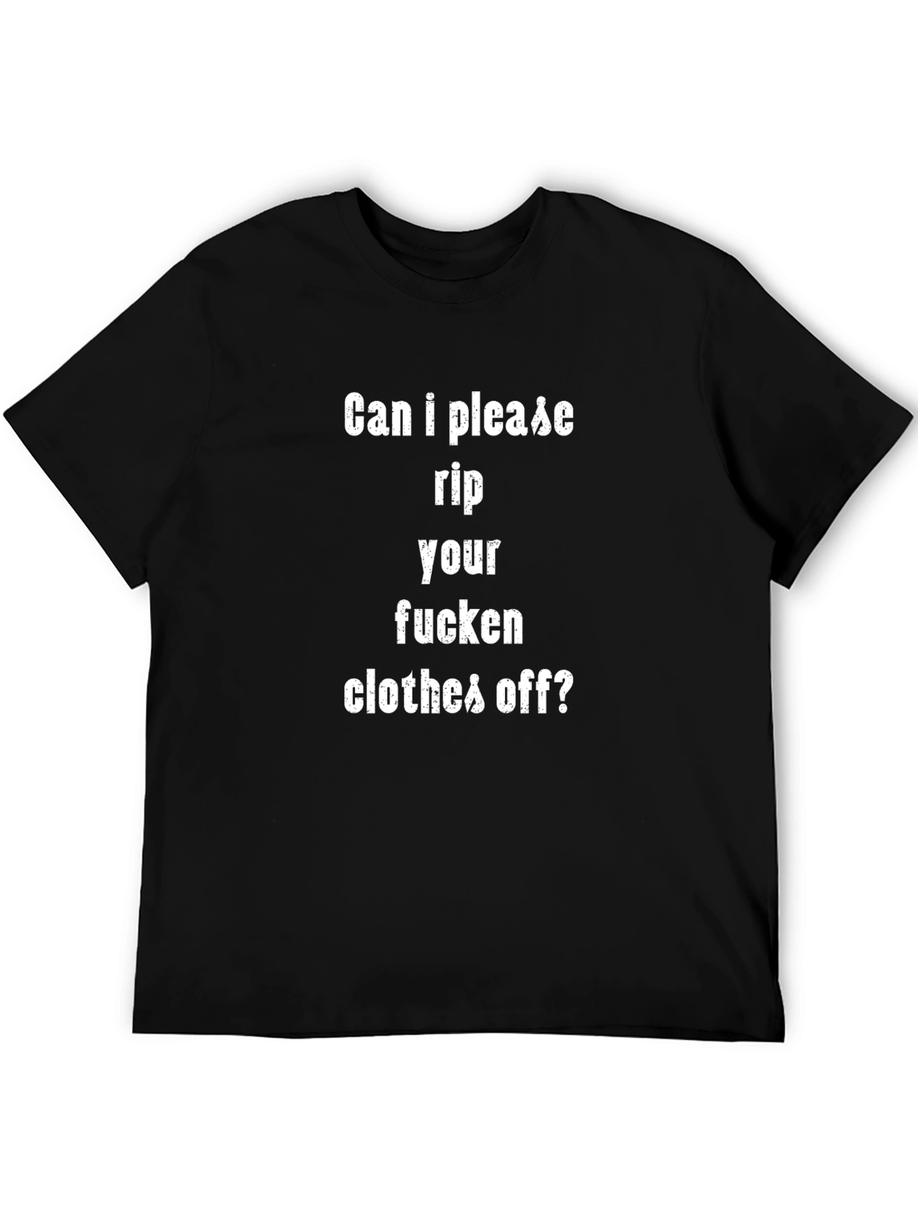 Rip Your Clothes Off T-Shirt