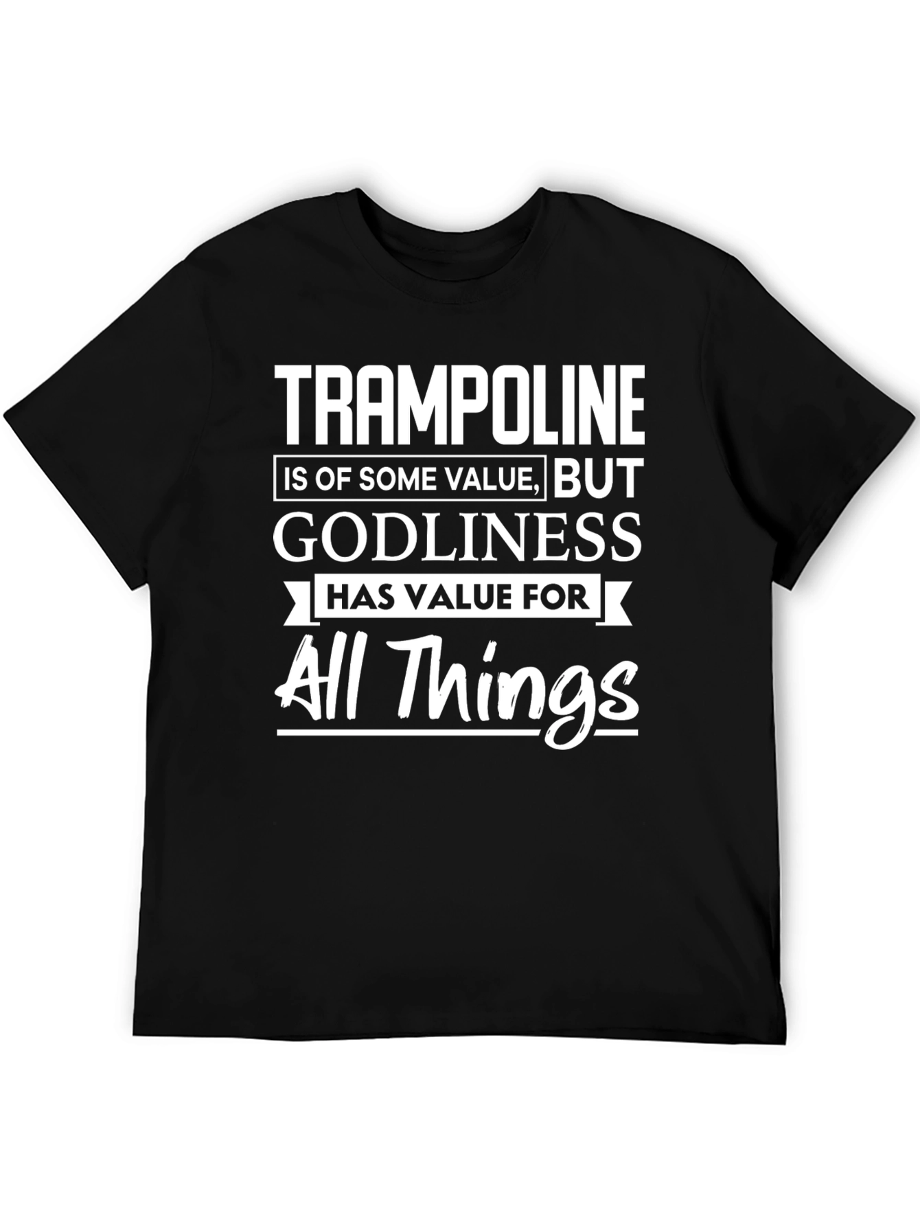 Trampoline Godliness All Things T-Shirt