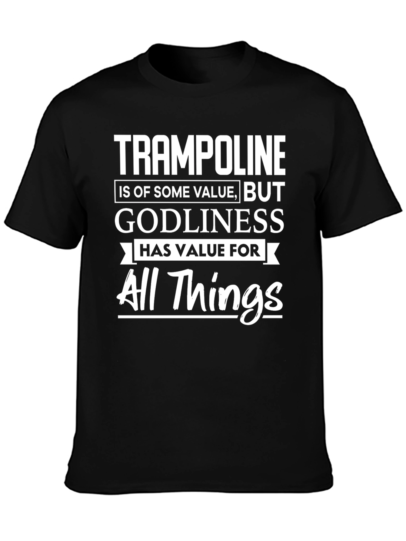 Trampoline Godliness All Things T-Shirt