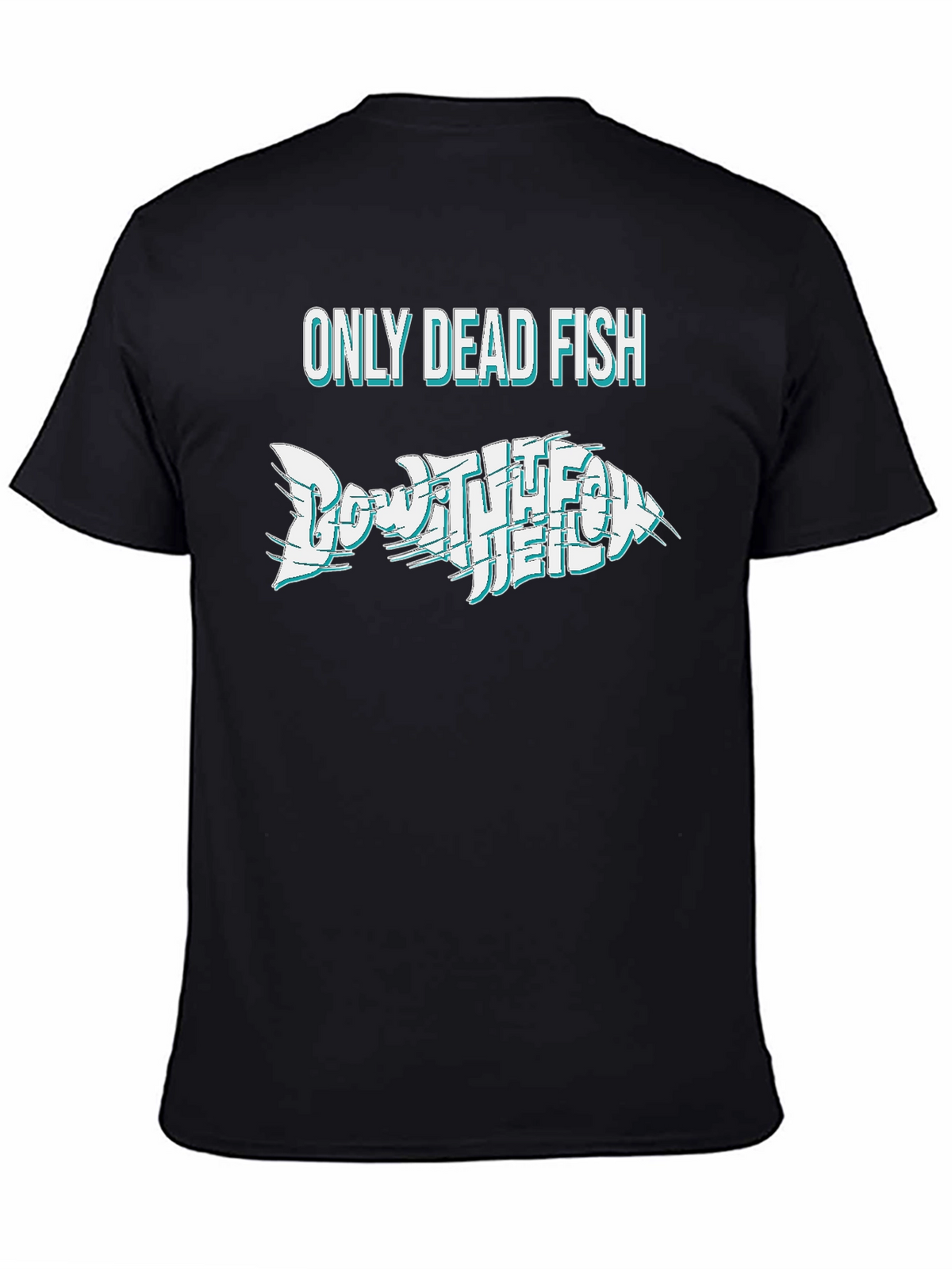 Only Dead Fish Go With The Flow T-Shirt