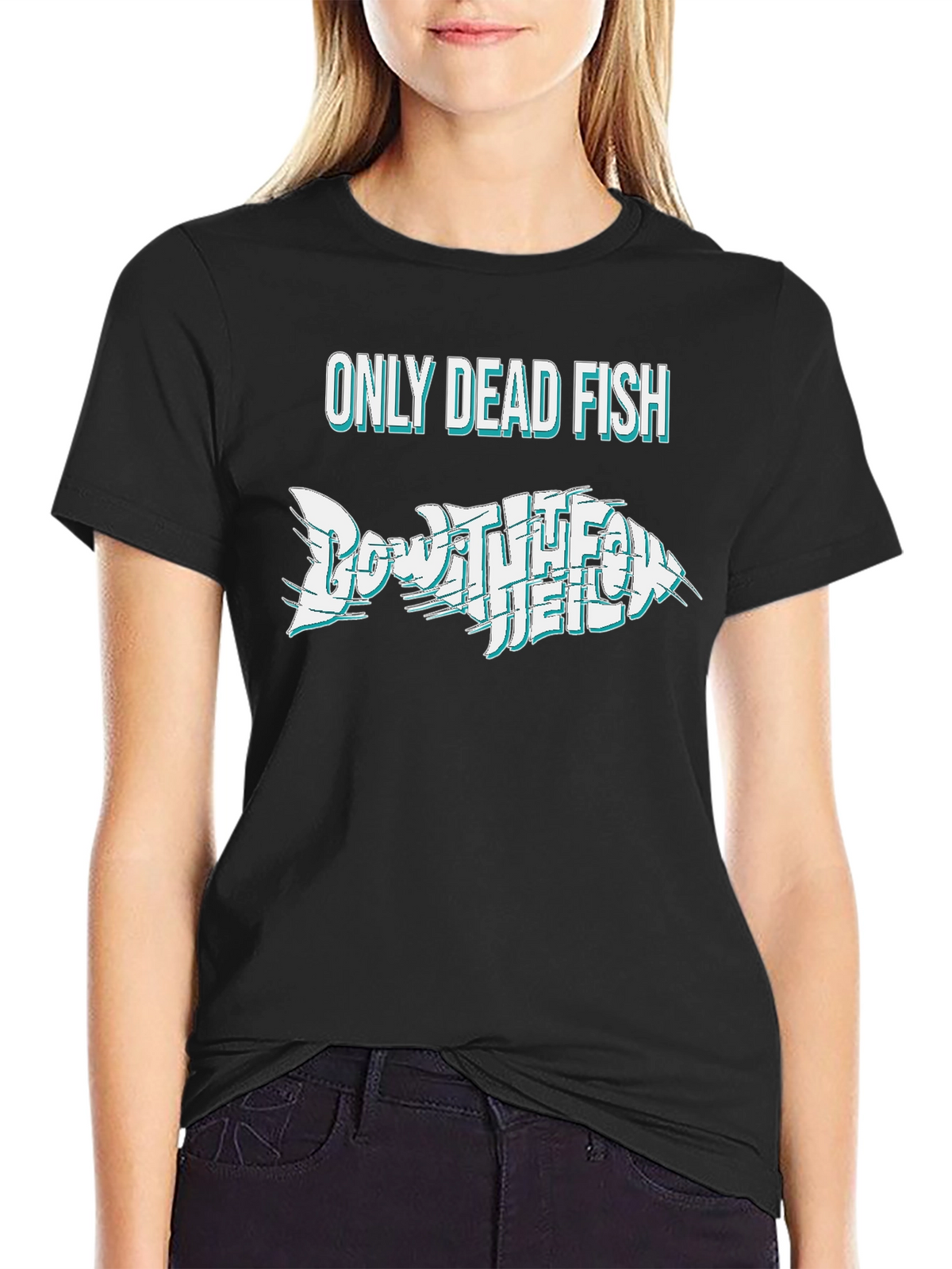 Only Dead Fish Go With The Flow T-Shirt