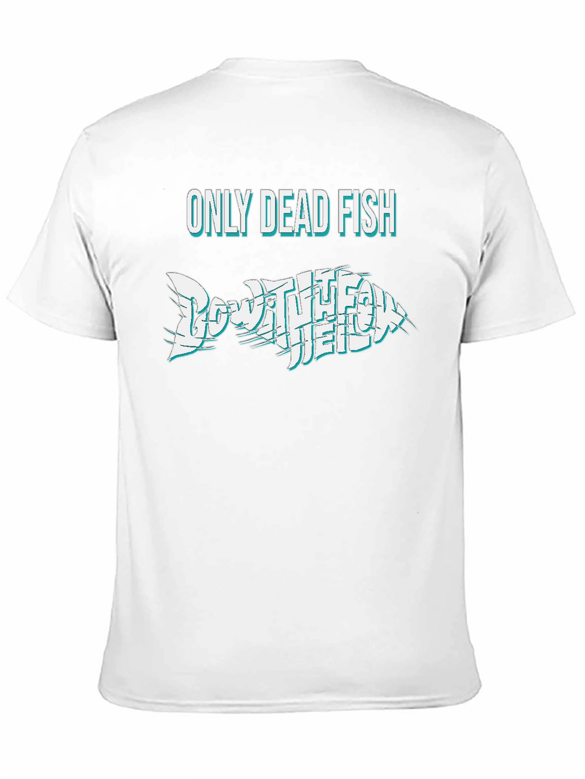 Only Dead Fish Go With The Flow T-Shirt
