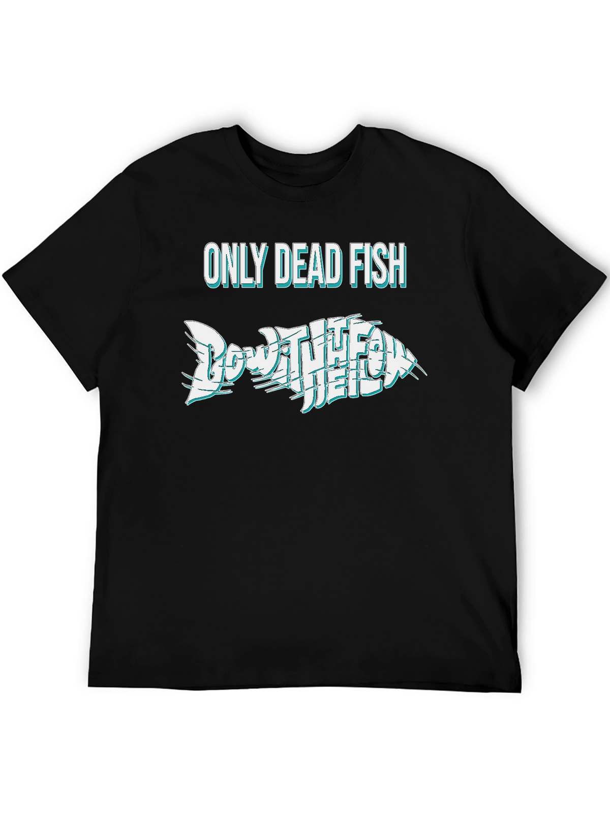 Only Dead Fish Go With The Flow T-Shirt