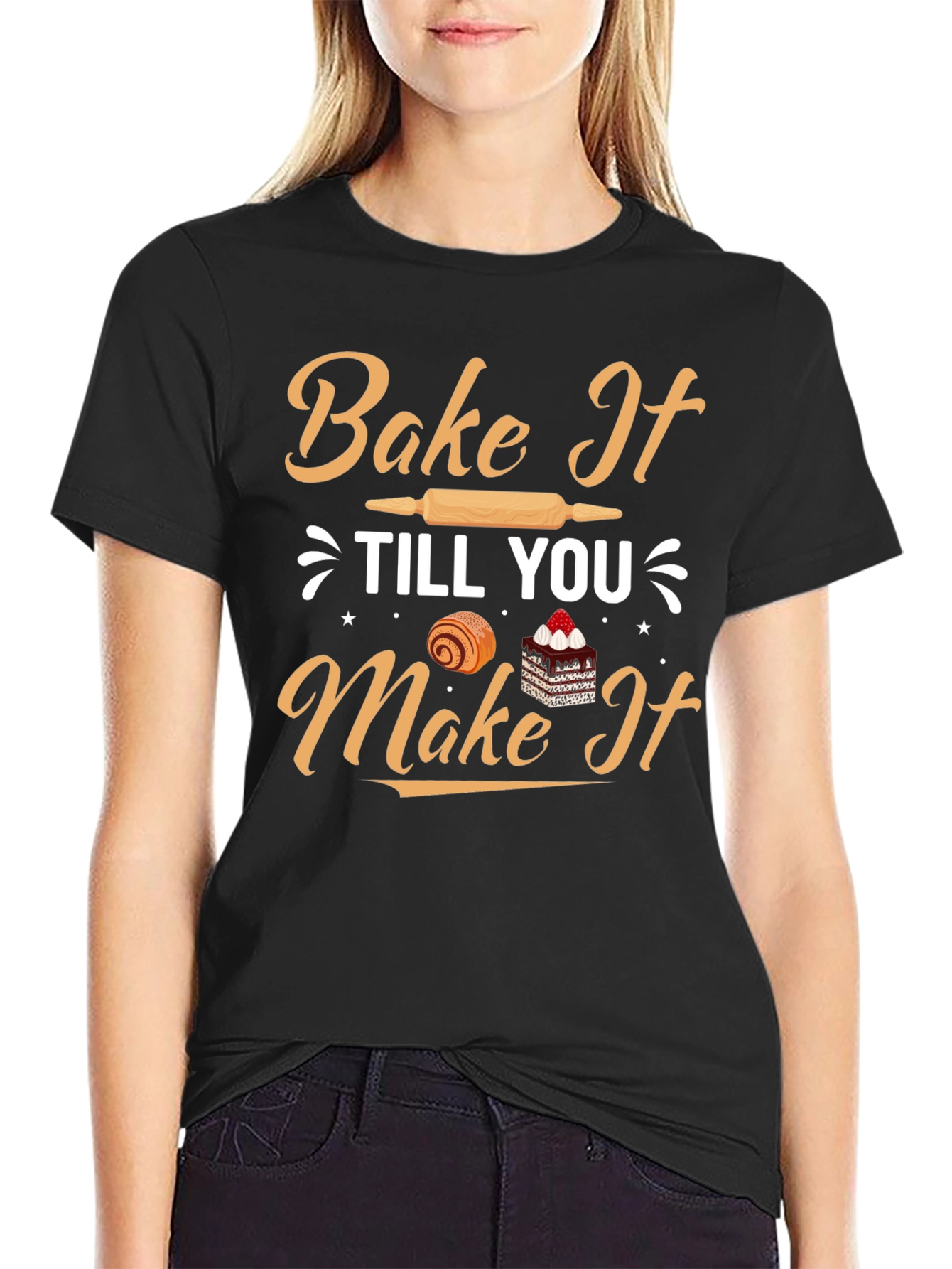 Bake It Till You Make It T-Shirt