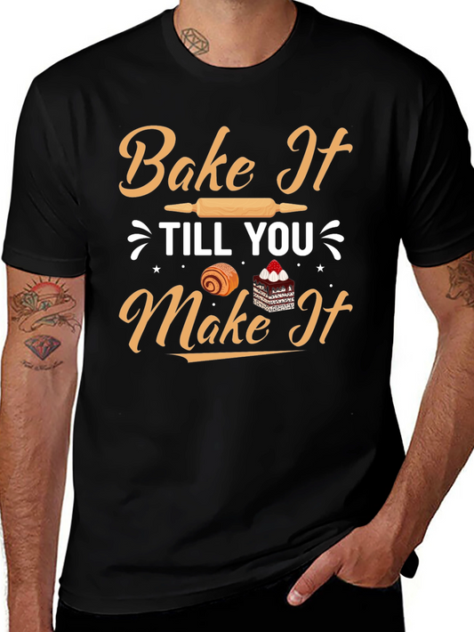 Bake It Till You Make It T-Shirt