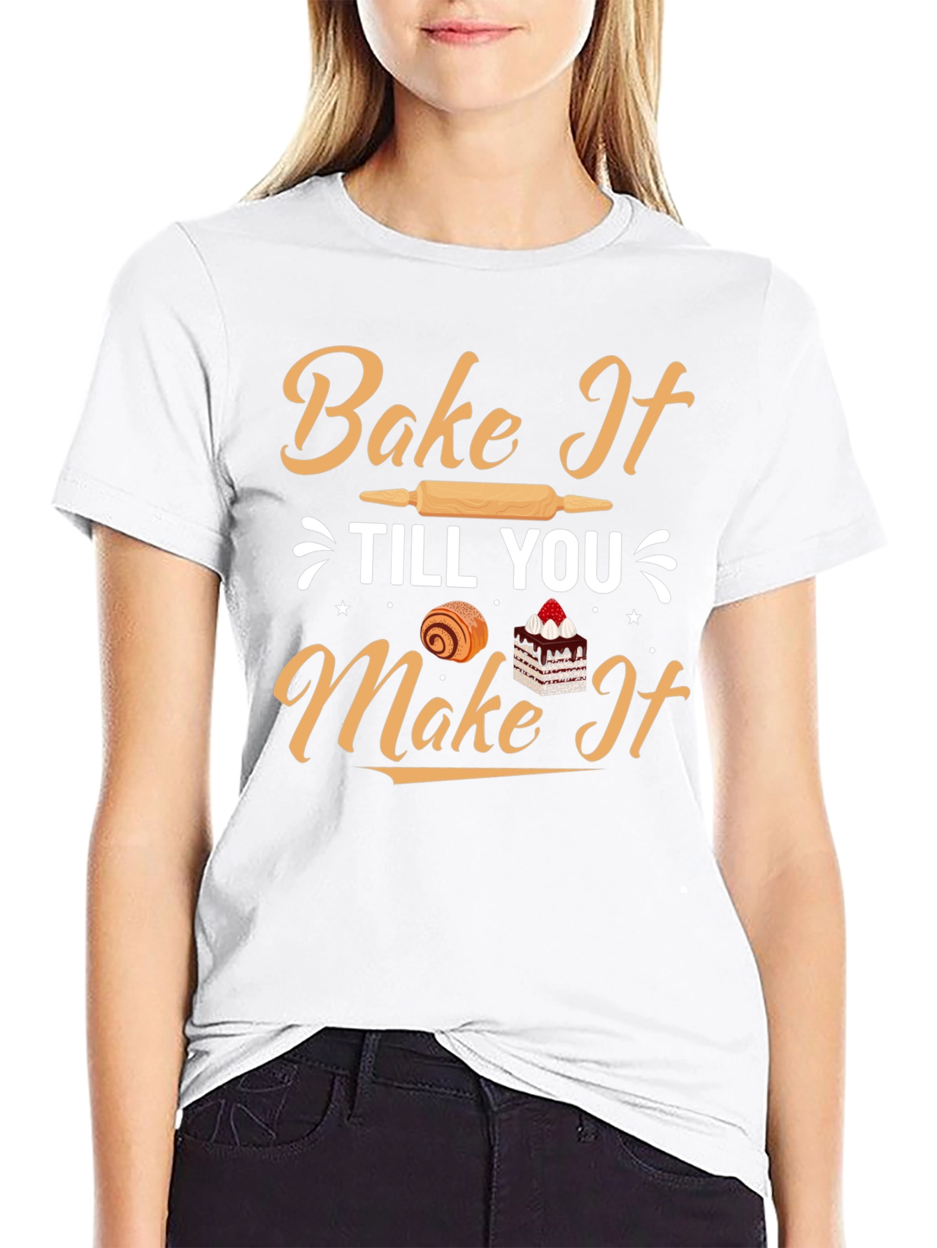 Bake It Till You Make It T-Shirt