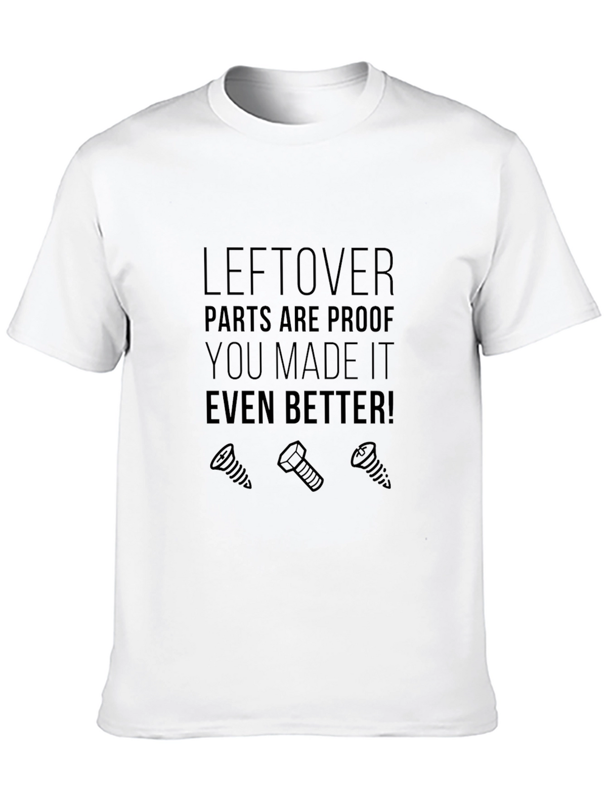 Leftover Parts Make It Better Graphic T-Shirt
