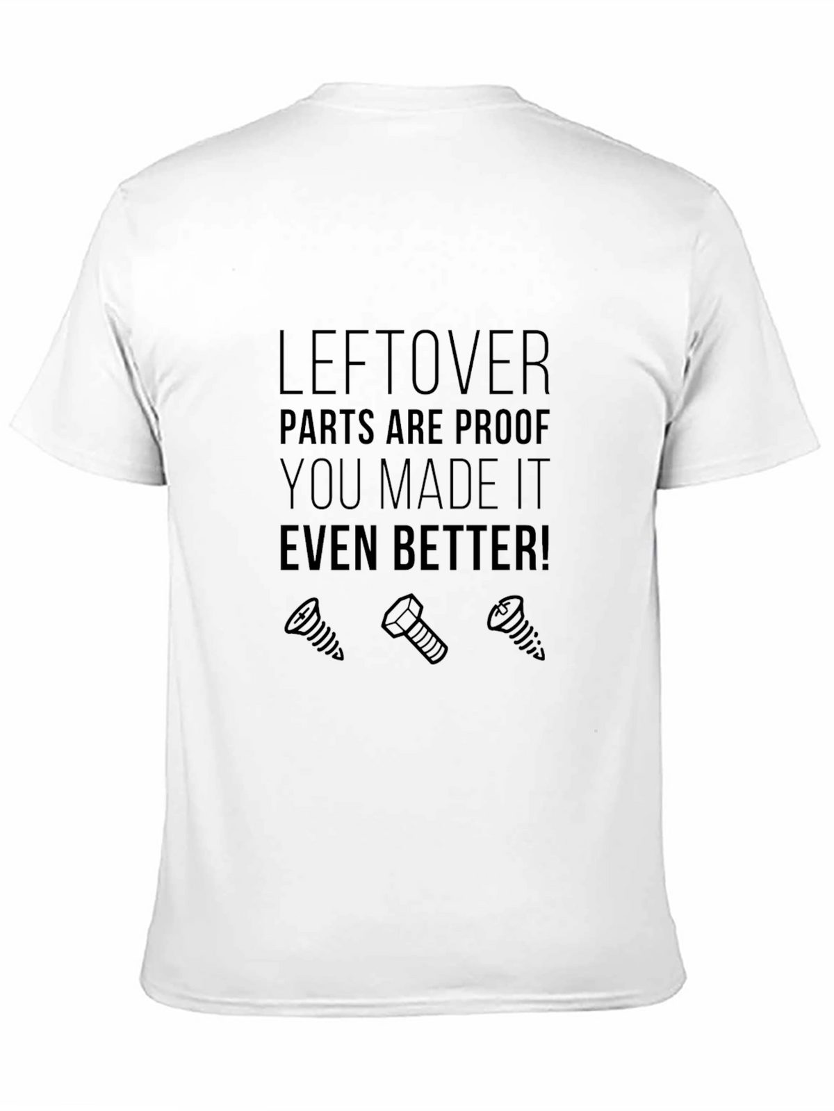 Leftover Parts Make It Better Graphic T-Shirt